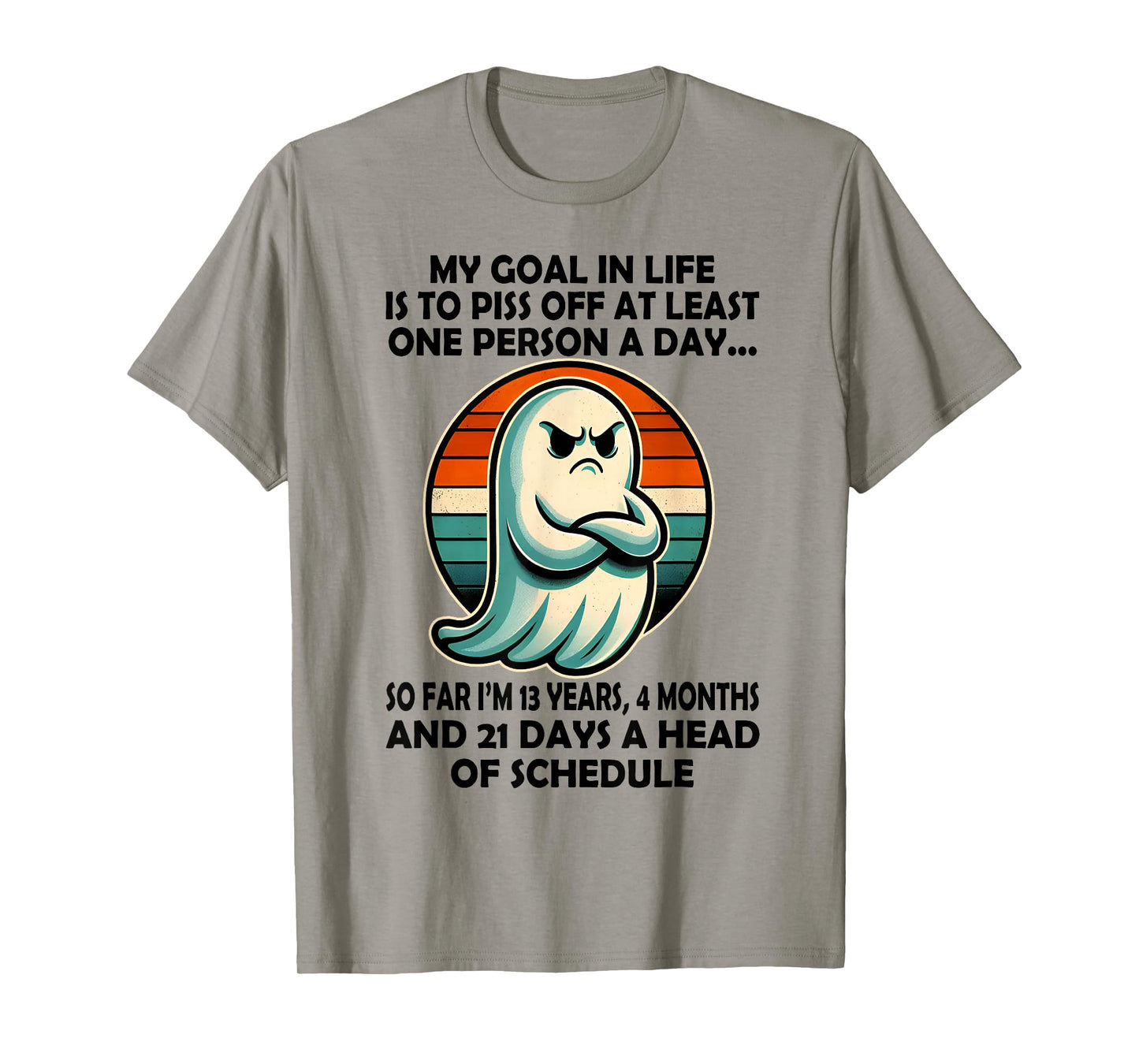My Goal in Life is Piss Off at Least One Person Funny Ghost T-Shirt