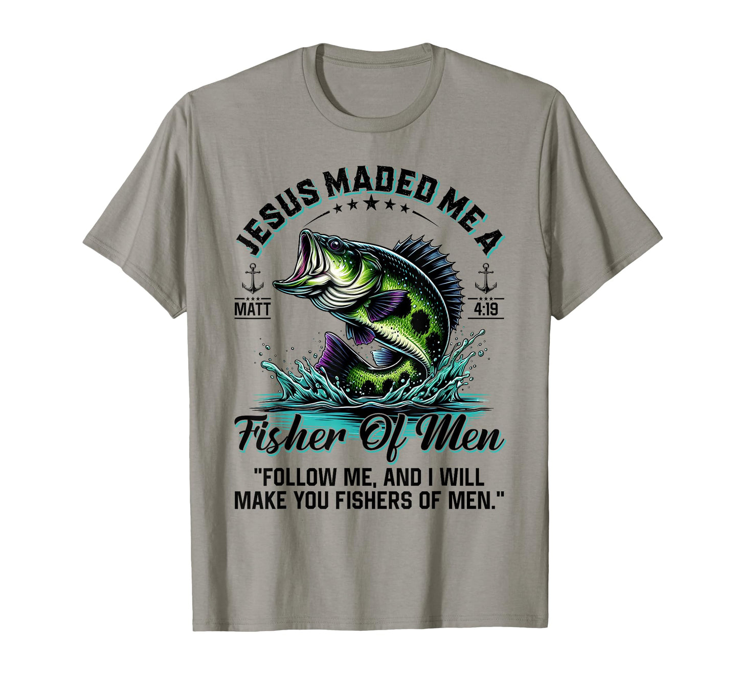 Jesus Made Me A Fisher Of Men Father Day Fisherman Christian T-Shirt