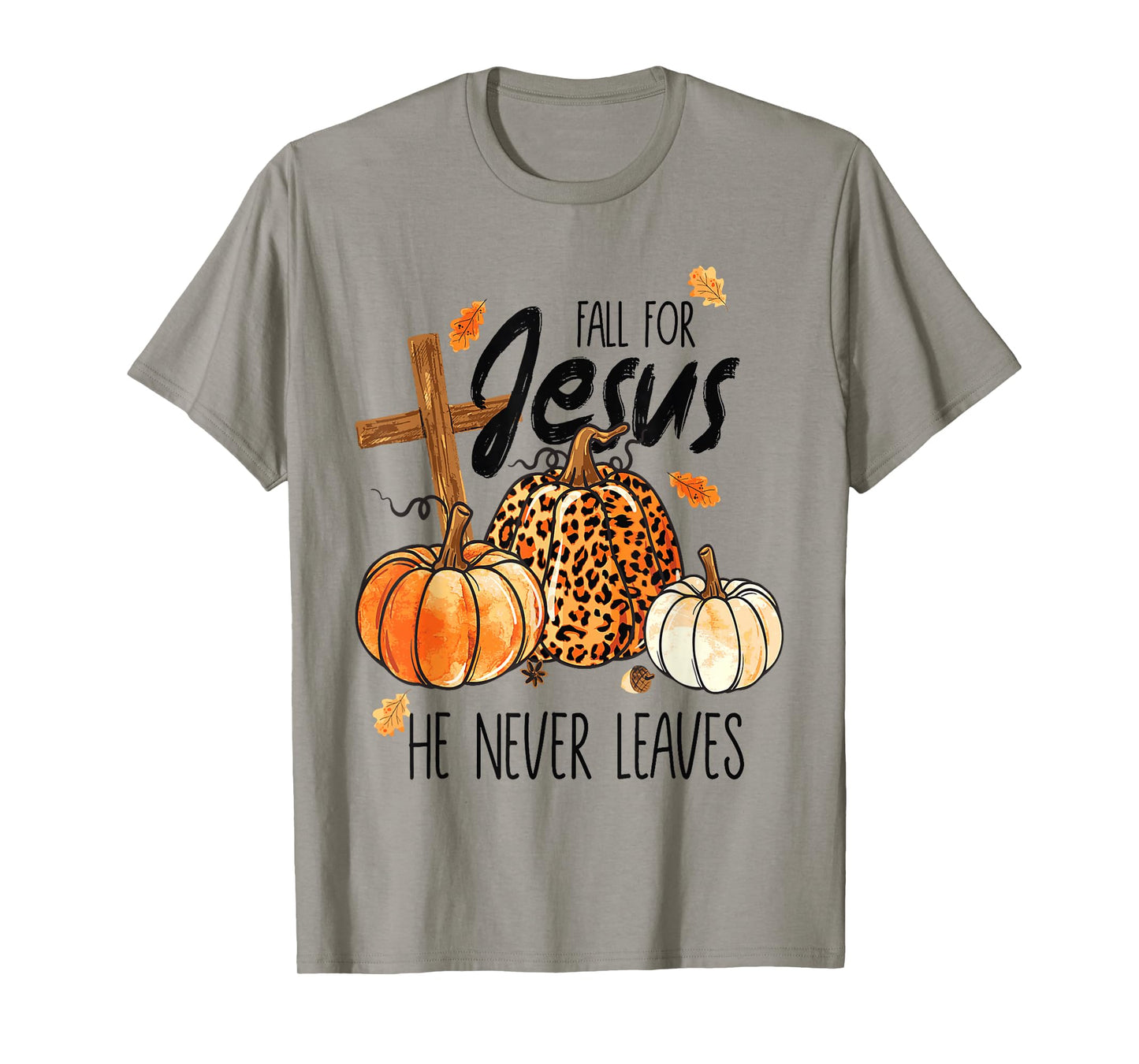 Fall for Jesus He Never Leaves Autumn Christian Prayer Faith T-Shirt