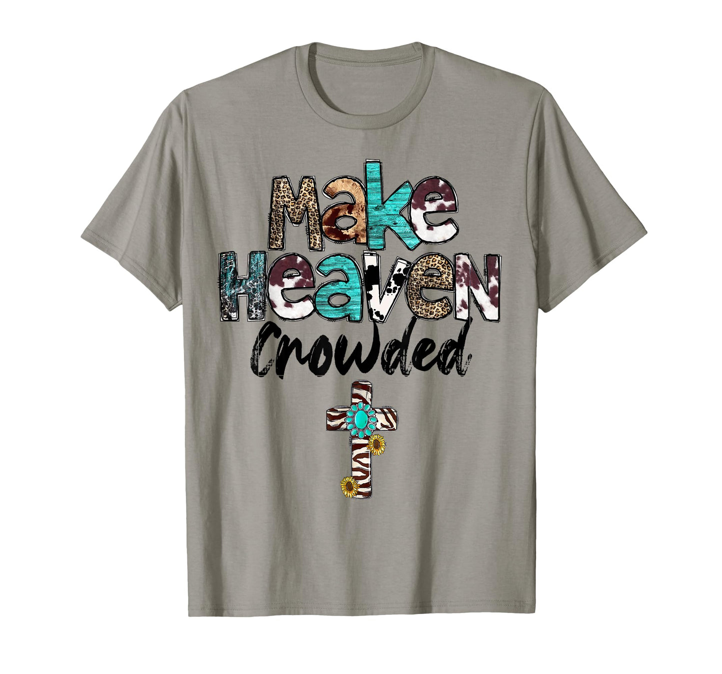 Make Heaven Crowded, Western, Christian, Faith, Bible Verse T-Shirt