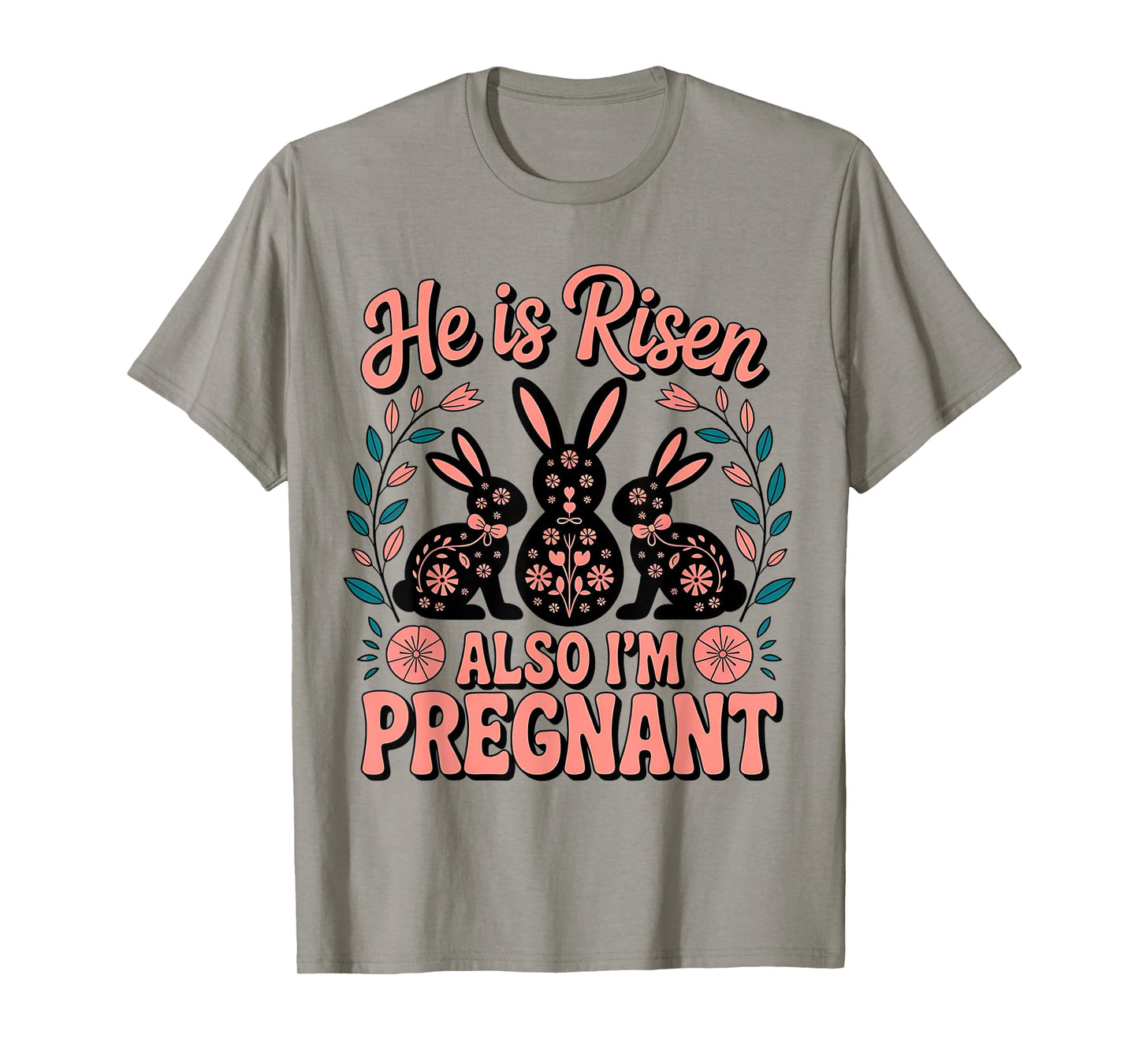He Is Risen Also I'm Pregnant Easter Pregnancy Announcement T-Shirt