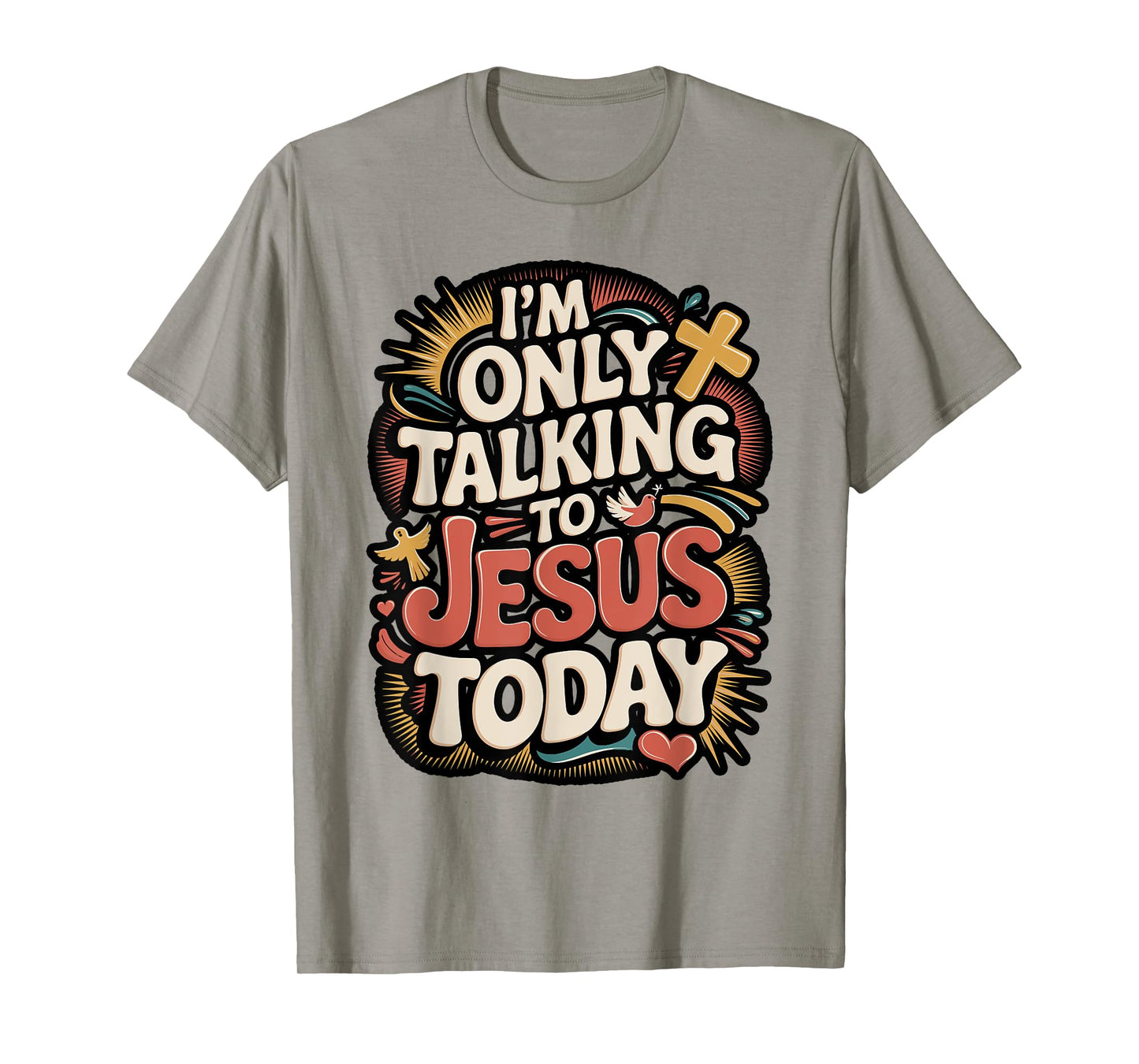 I'm Only Talking To Jesus Christian T-Shirt