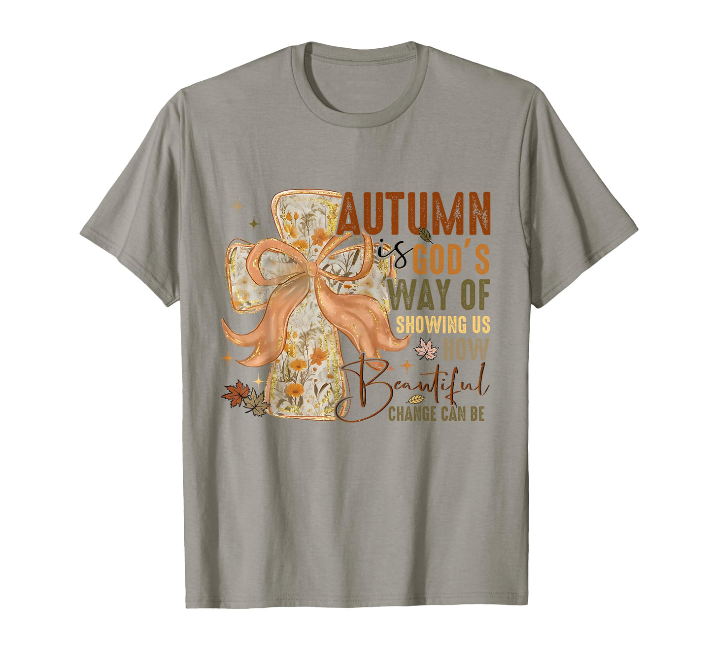 Autumn is God Way of Showing Us How Beautiful Change Can Be T-Shirt