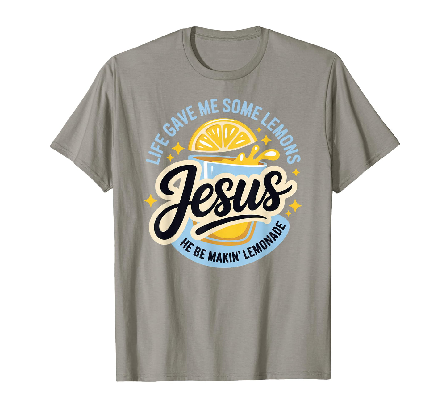 Life Gave Me Some Lemons Jesus He Be Makin Lemonade T-Shirt