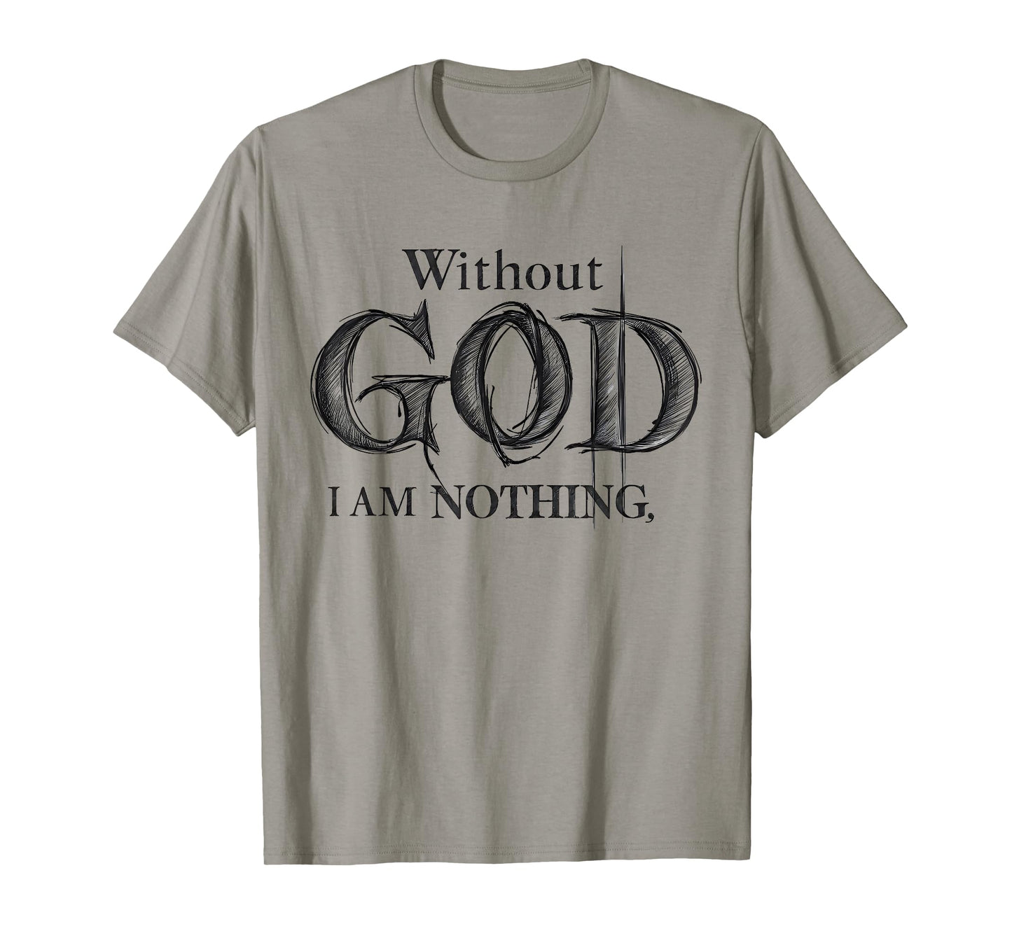 Without God I Am Nothing Jesus God Religious Christian T-Shirt