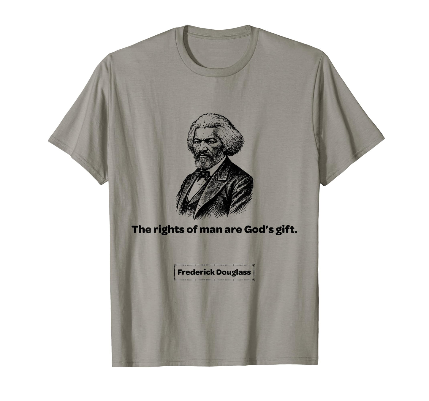 Frederick Douglass The Rights of Man are God's Gift T-Shirt