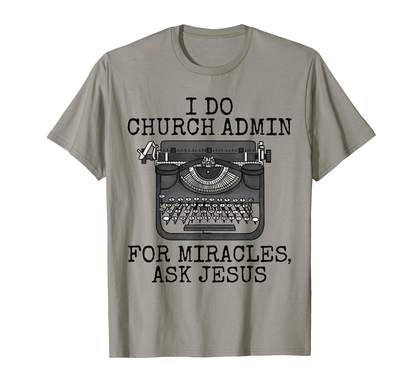 I Do Church Admin For Miracles Ask Jesus, Christian Funny T-Shirt