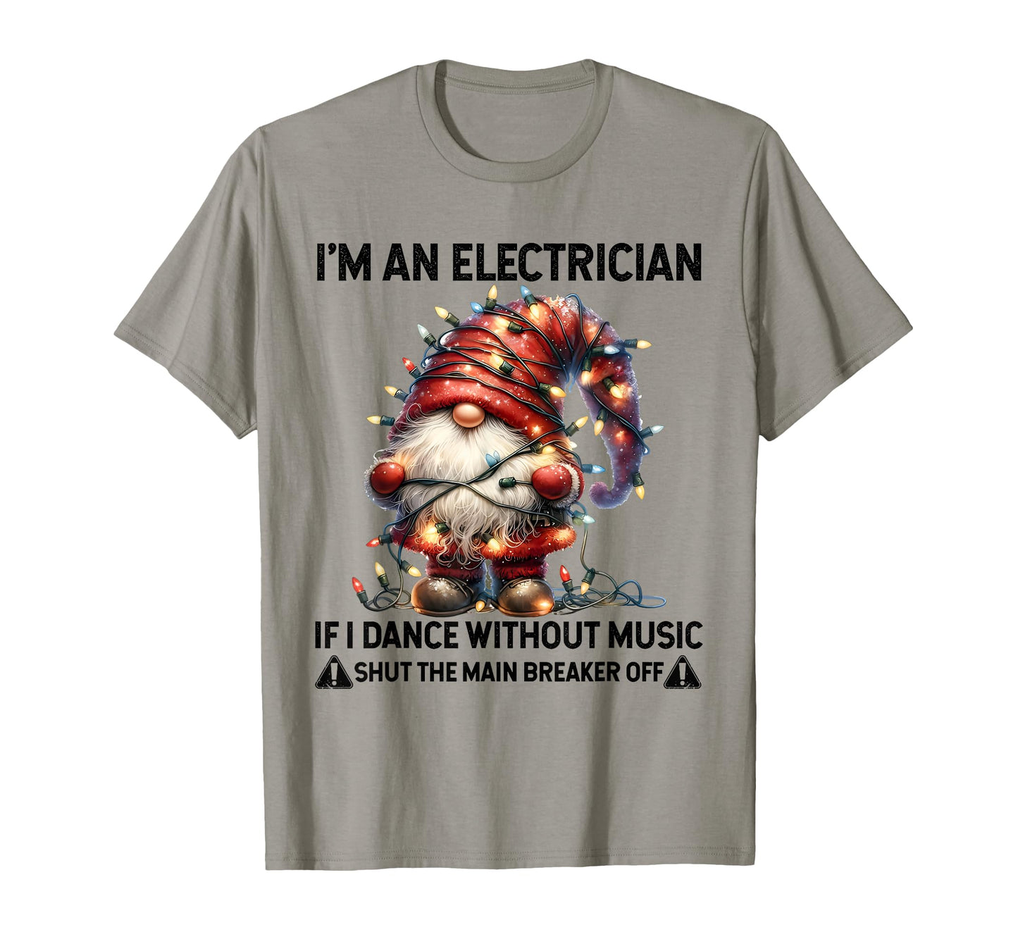 I'm an Electrician If I Dance Without Music Shut The Main T-Shirt