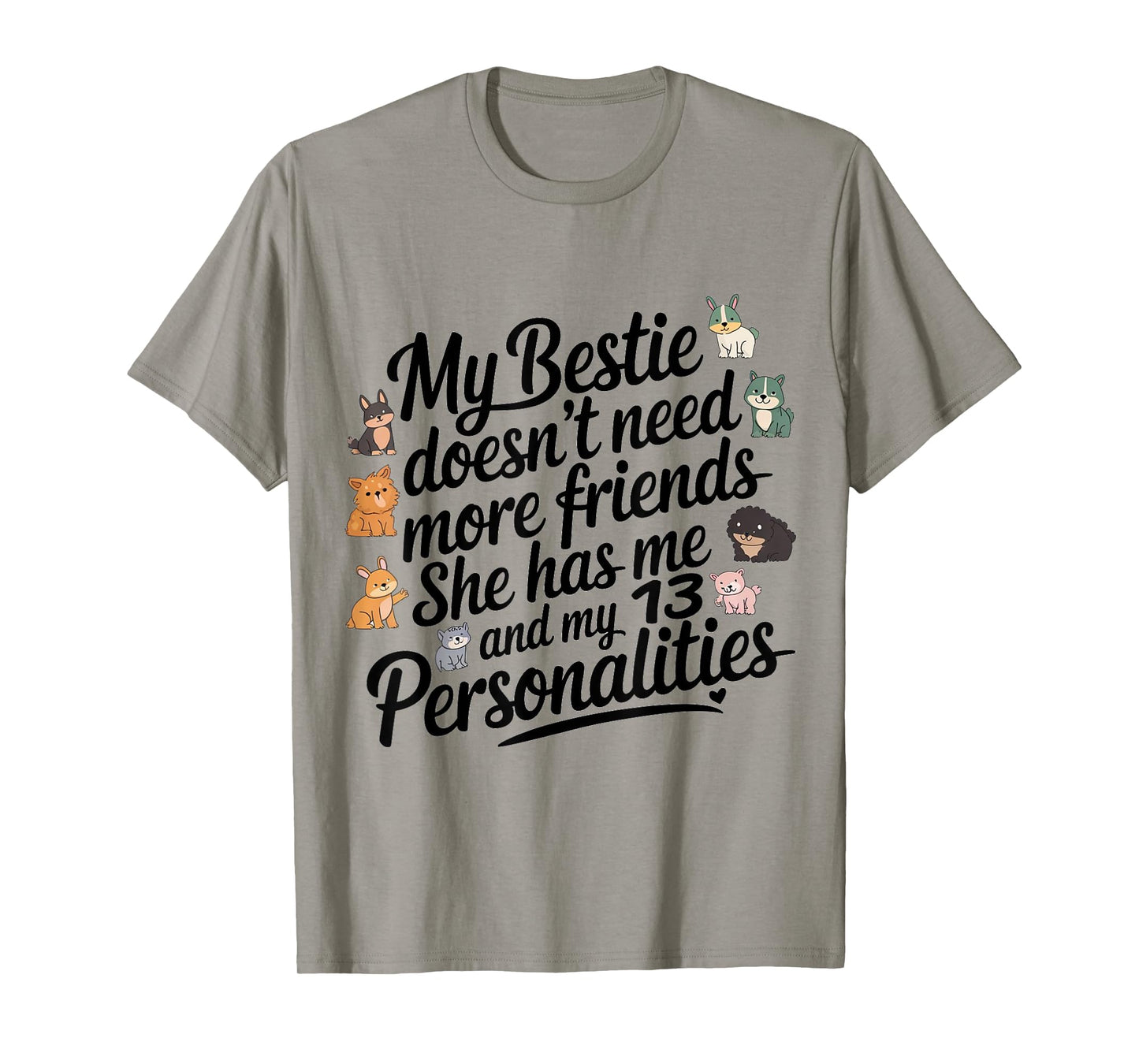 Funny My Bestie Doesn't Need More Friends She Has Me T-Shirt