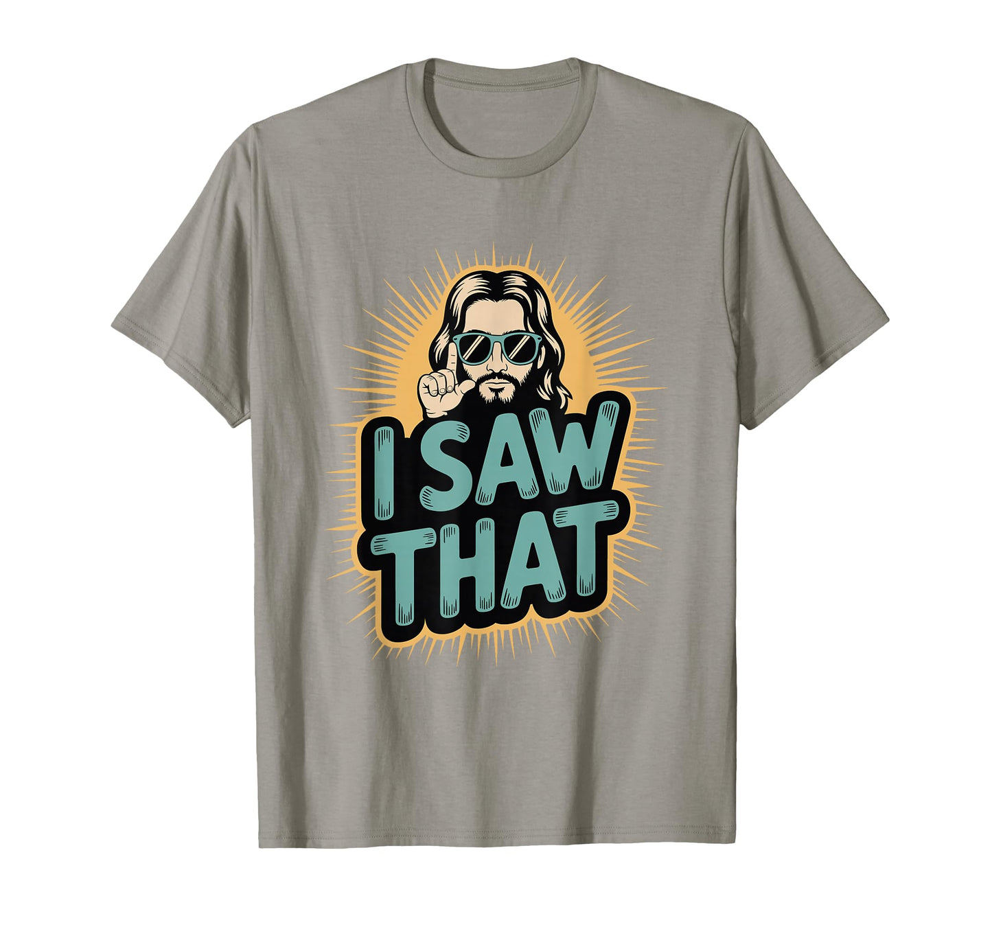 I Saw That Funny Jesus Humor Sarcastic Jesus Quote T-Shirt