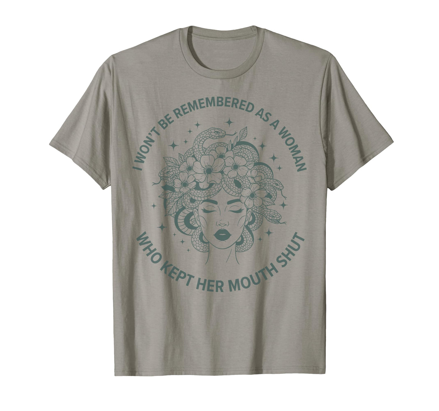 I Won't Be Remembered Quote Medusa Feminist Women's Rights T-Shirt