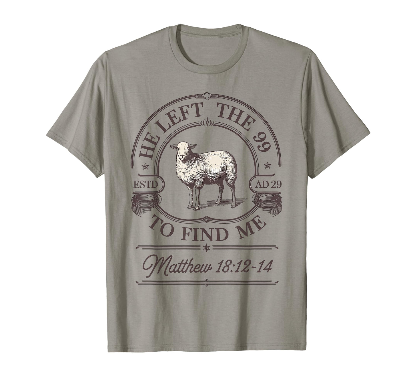 Funny He Left The 99 to Find Me Matthew 18:12-14 T-Shirt