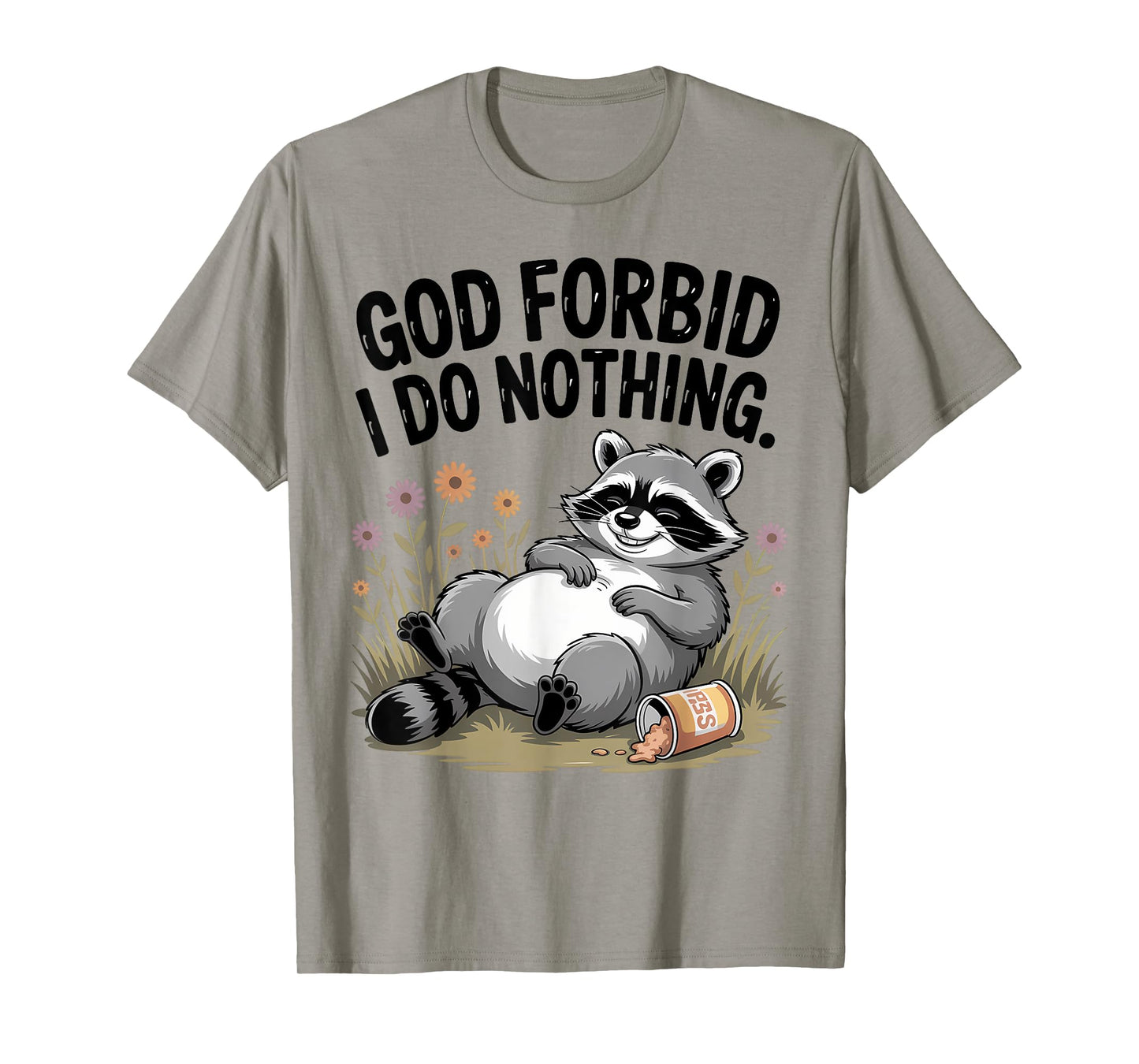 God Forbid I Do Nothing Funny Raccoon apparel Cute But Feral T-Shirt