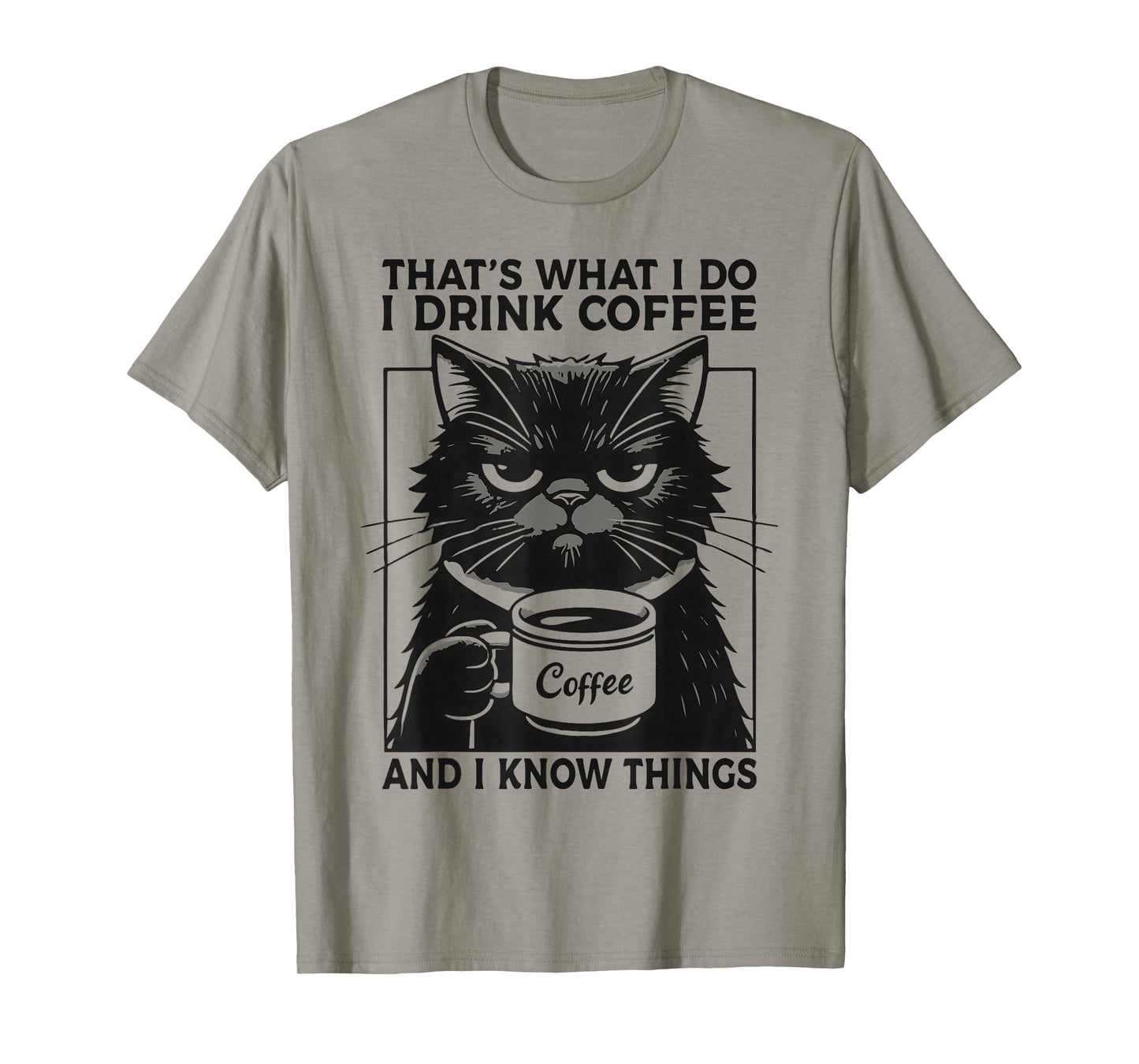 That's What I Do I Drink Coffee And I Know Things Coffee Cat T-Shirt