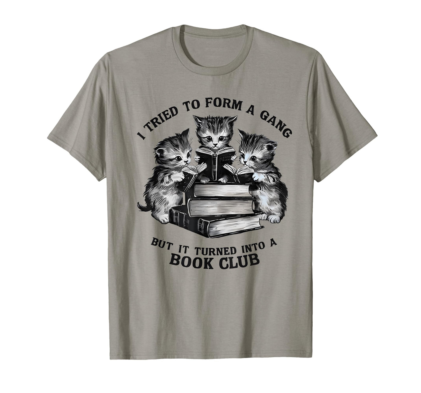 I Tried To Form A Gang But It Turned Into A Book Club T-Shirt