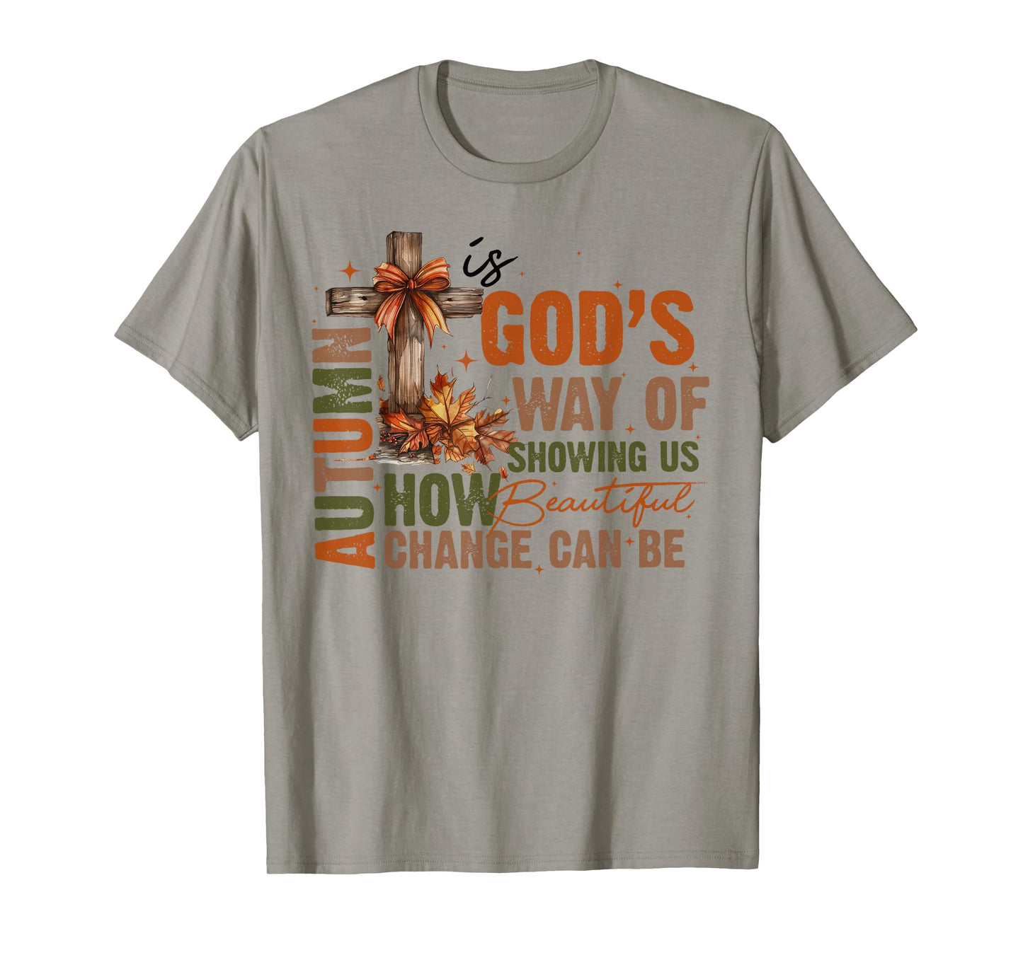 Autumn Is God's Way Of Showing US How Beautiful Fall Faith T-Shirt