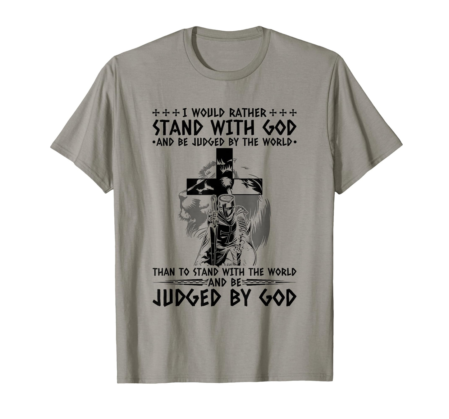 I Would Rather Stand with God and Be Judged by The World T-Shirt