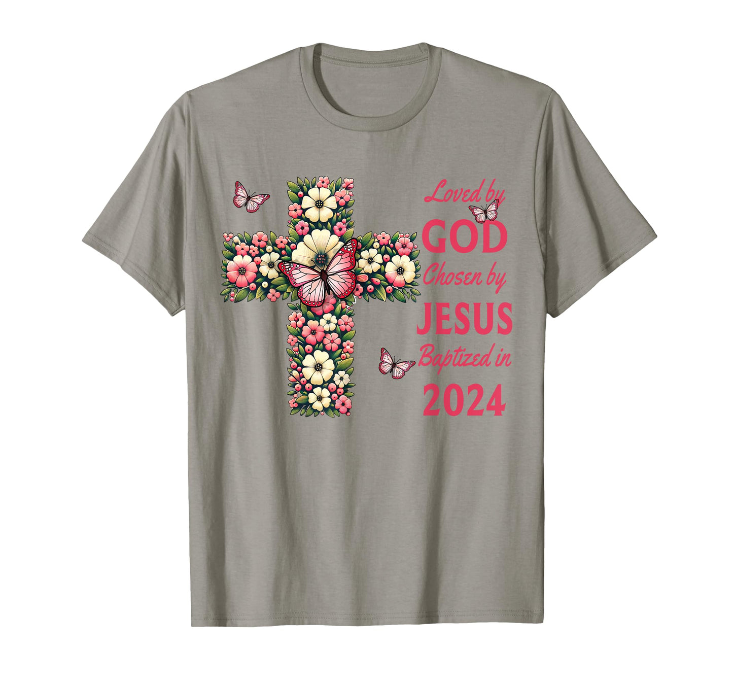 Loved By God Chosen By Jesus Baptized 2024 Christian Cross T-Shirt