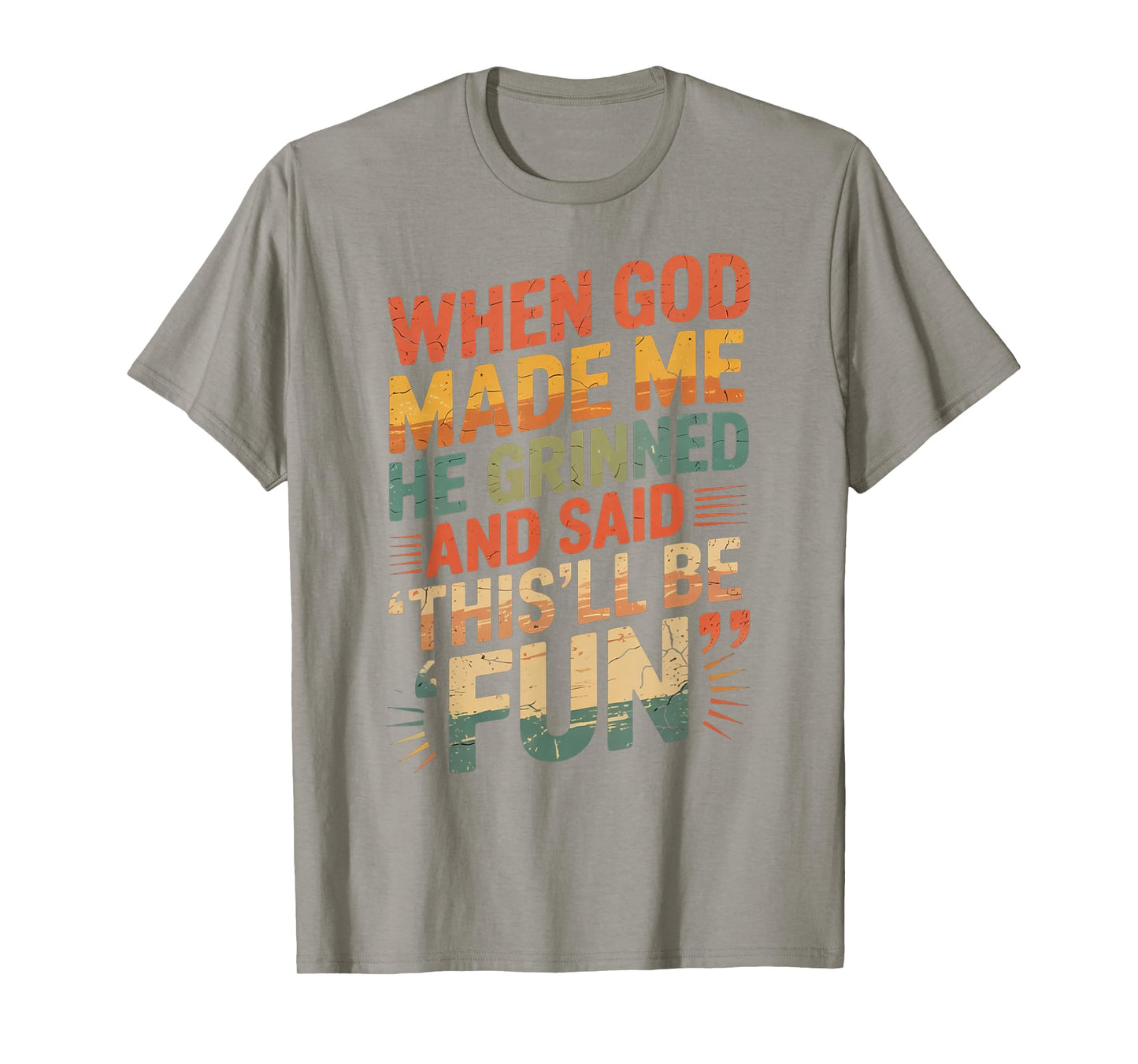 When God Made Me He Said This'll Be Fun for Men Dad, Husband T-Shirt