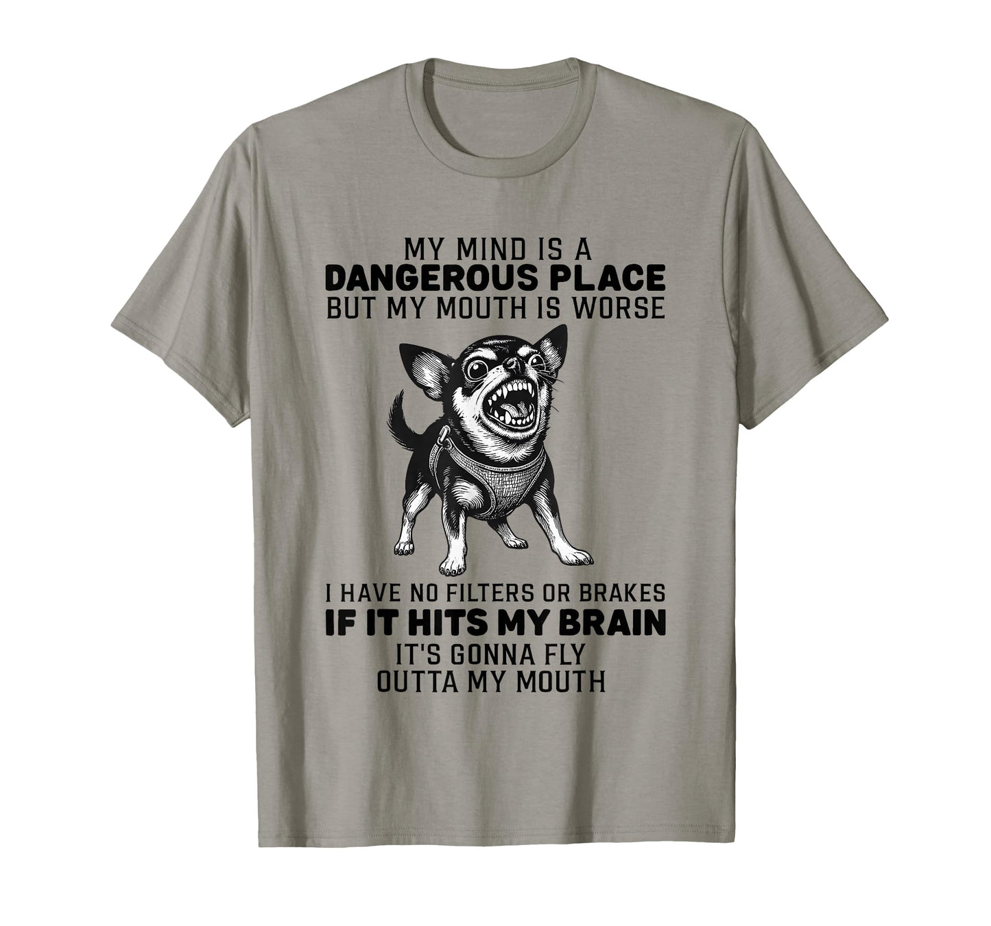 Dog My Mind is A Dangerous Place But My Mouth is Worse T-Shirt