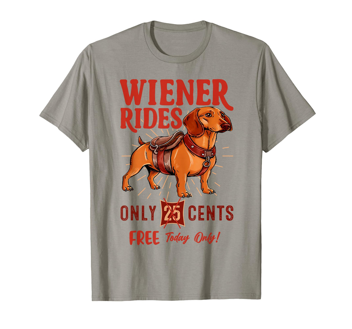 Wiener Rides Free Today Only Funny Wiener Dog Dad Dog Mom T-Shirt