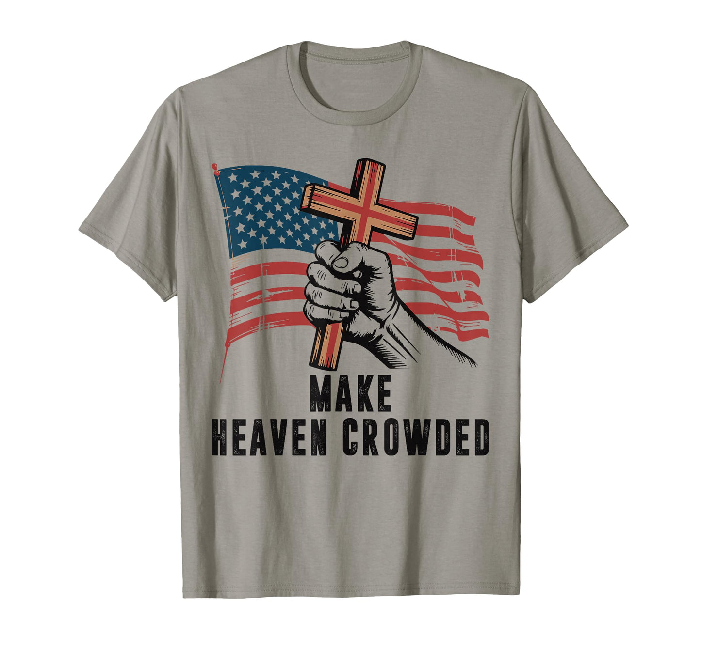 Make Heaven Crowded Christian Patriotic Cross American Flag T-Shirt