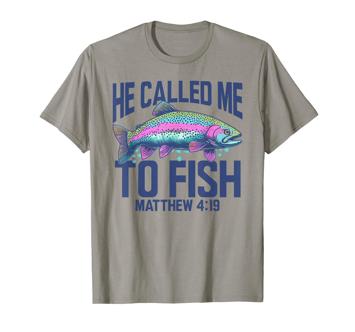 Christian Trout Fishing | He Called Me to Fish Matthew 4:19 T-Shirt