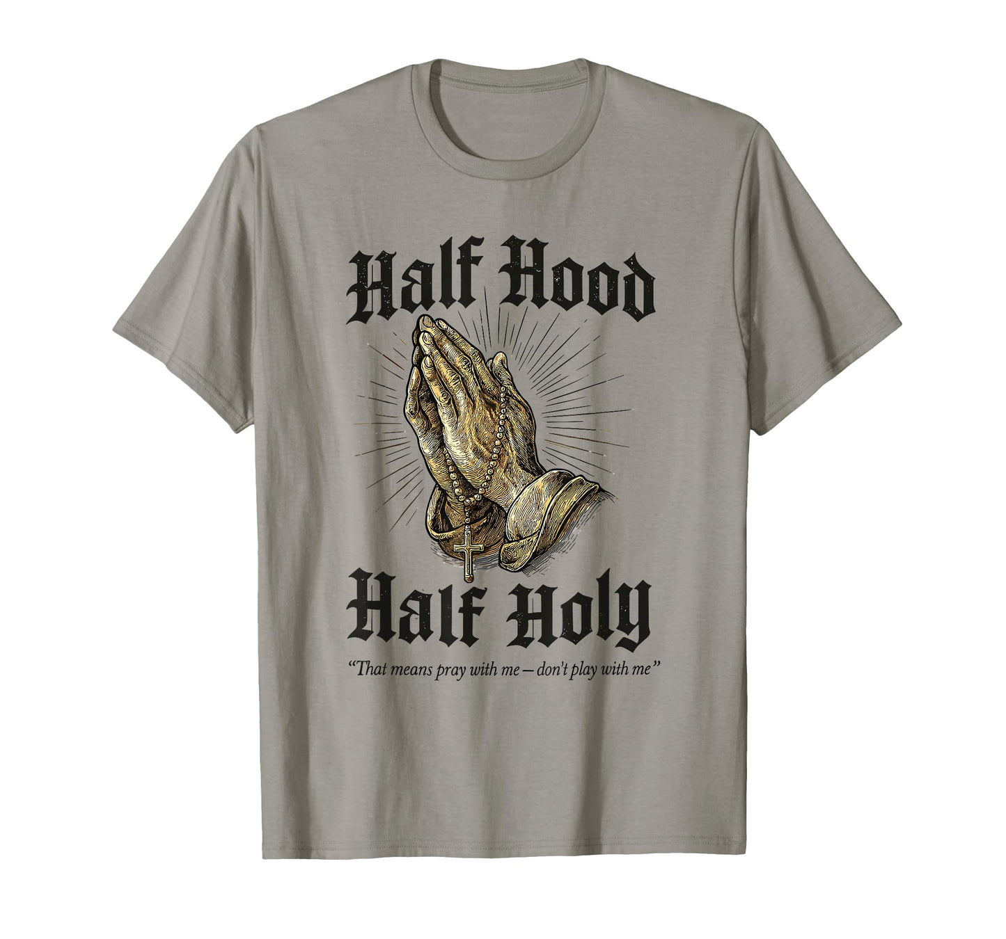 Half Hood Half Holy Praying Hands Rosary T-Shirt