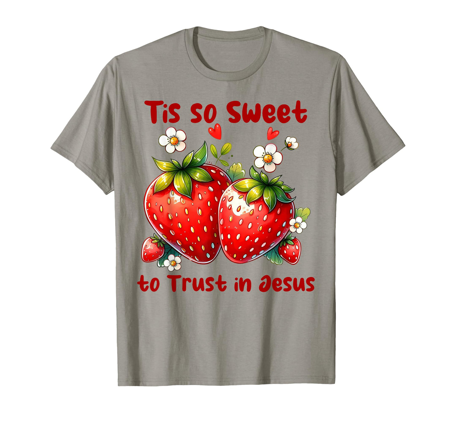 Tis So Sweet To Trust In Jesus Strawberry T-Shirt