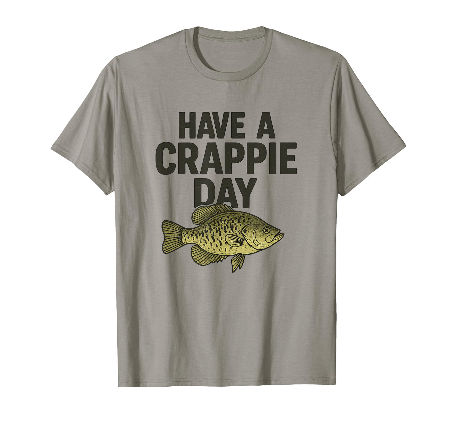Funny Fishing Joke, Have a Crappie Day, for Fishermen T-Shirt