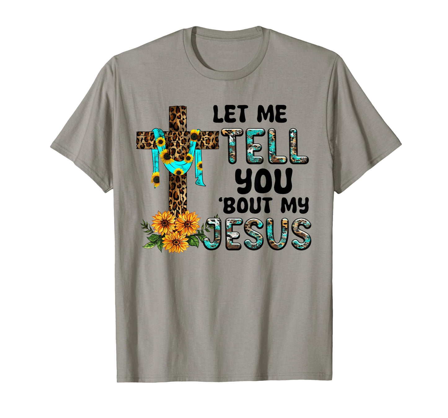 Let Me Tell You About My Jesus Christian Believer Bible God T-Shirt