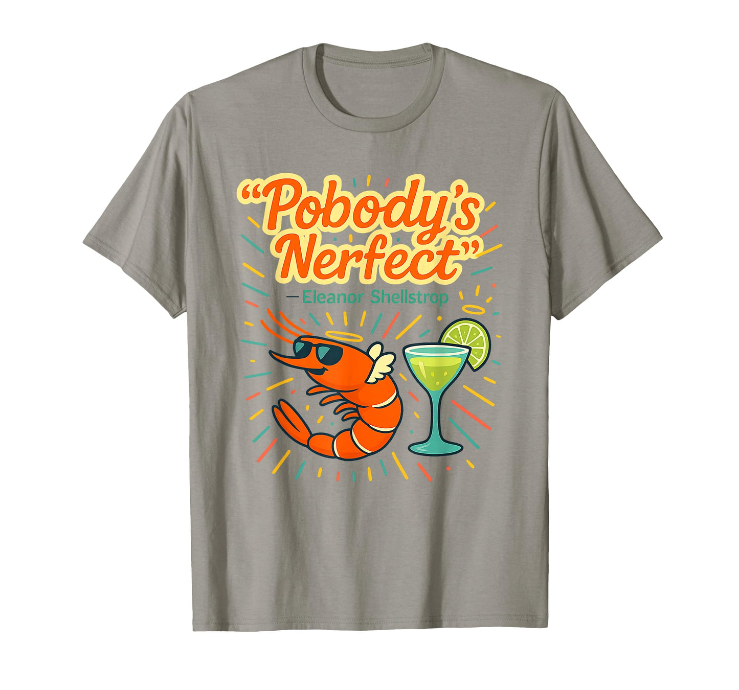 Pobody's Nerfect Funny Quote Margarita Drinking Shrimp T-Shirt
