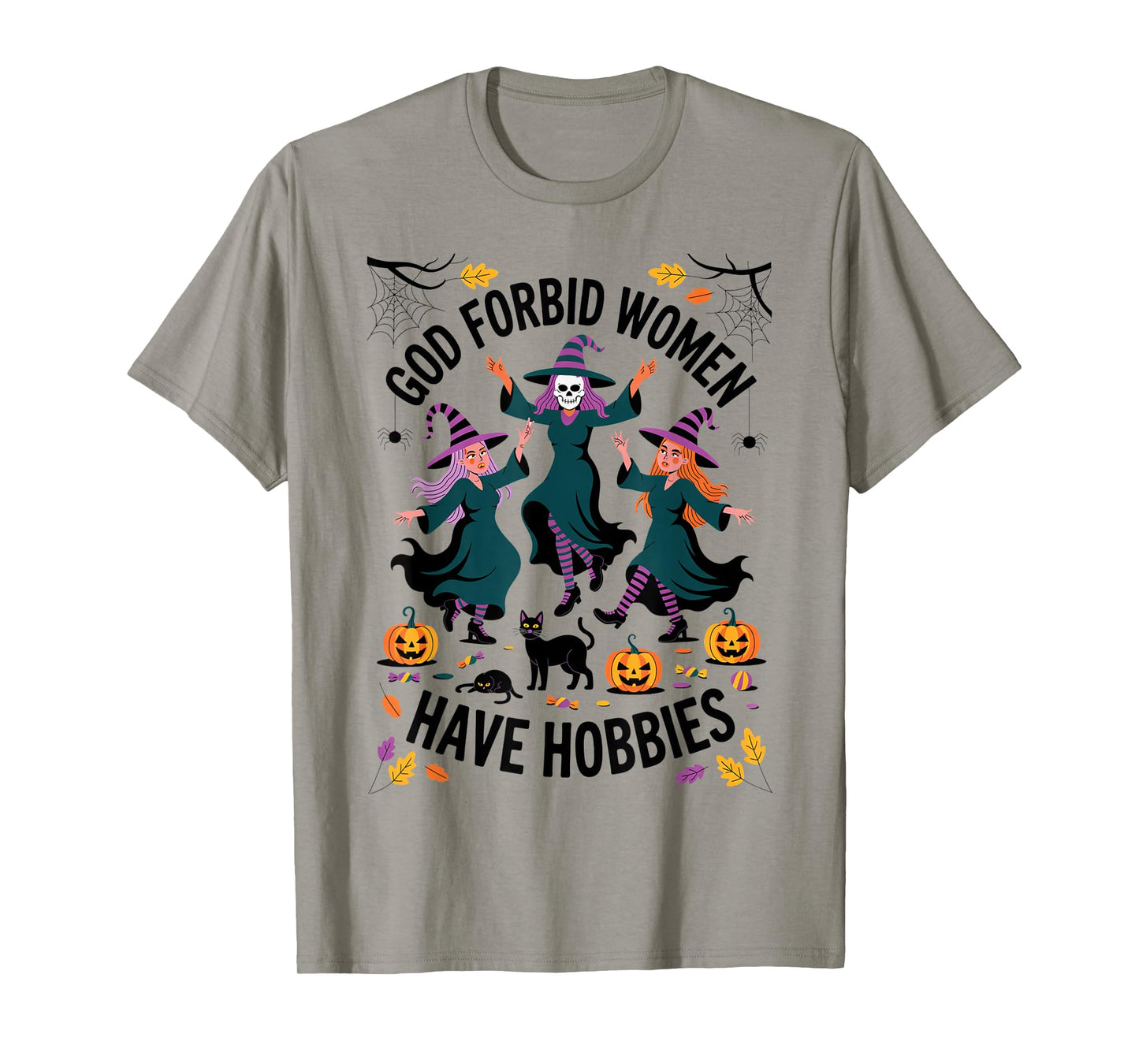 God Forbid Women Have Hobbies, Funny Witch T-Shirt