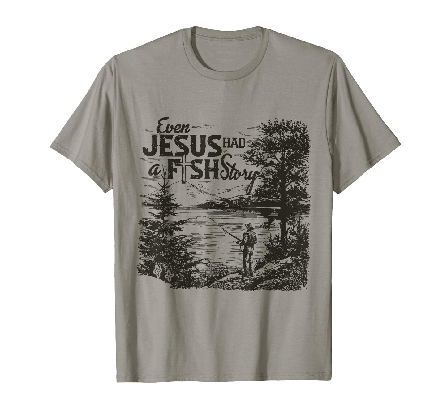 Even Jesus Had A Fishing Story T-Shirt