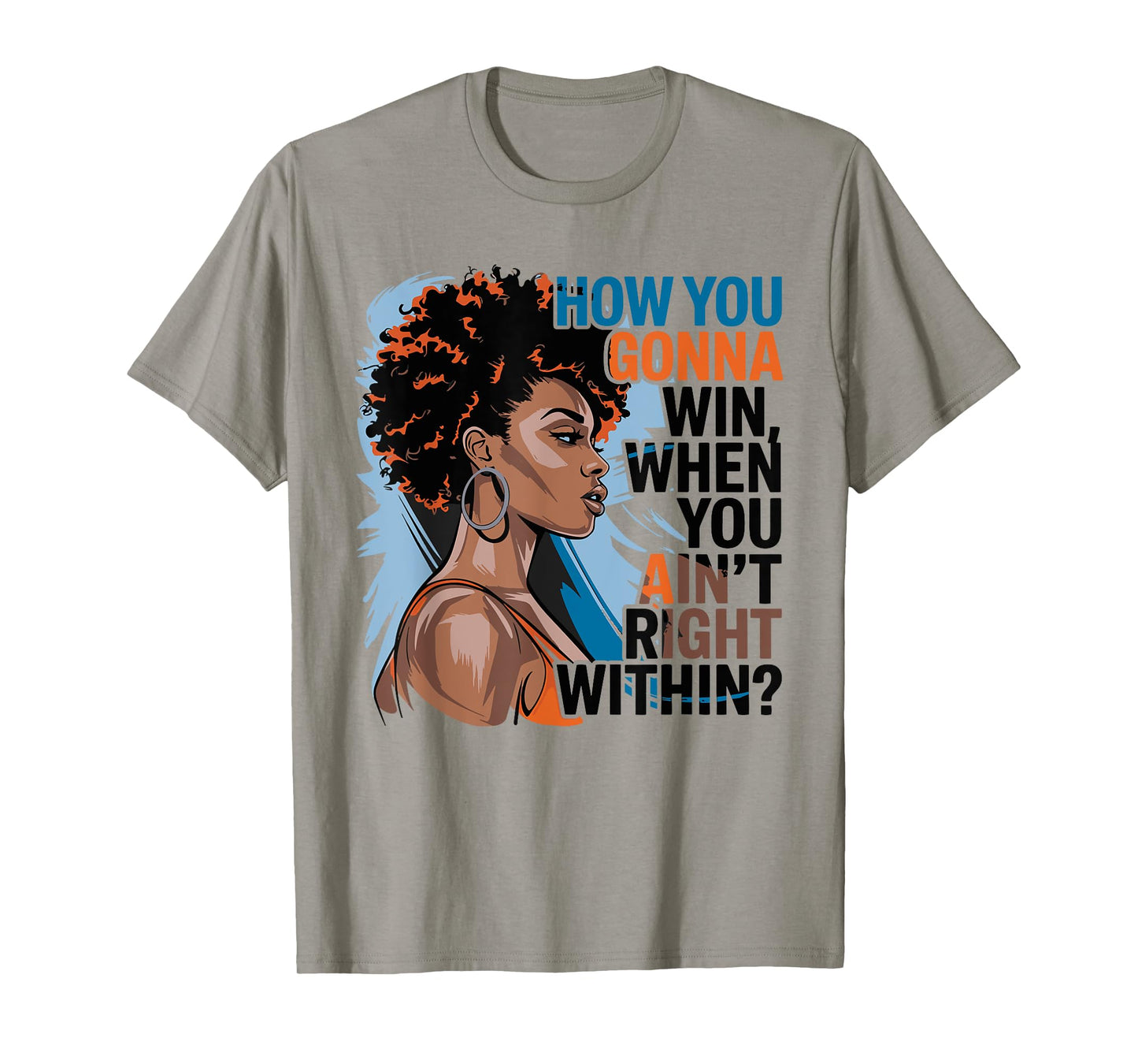 How You Gonna Win When You Ain't Right Within Empowerment T-Shirt