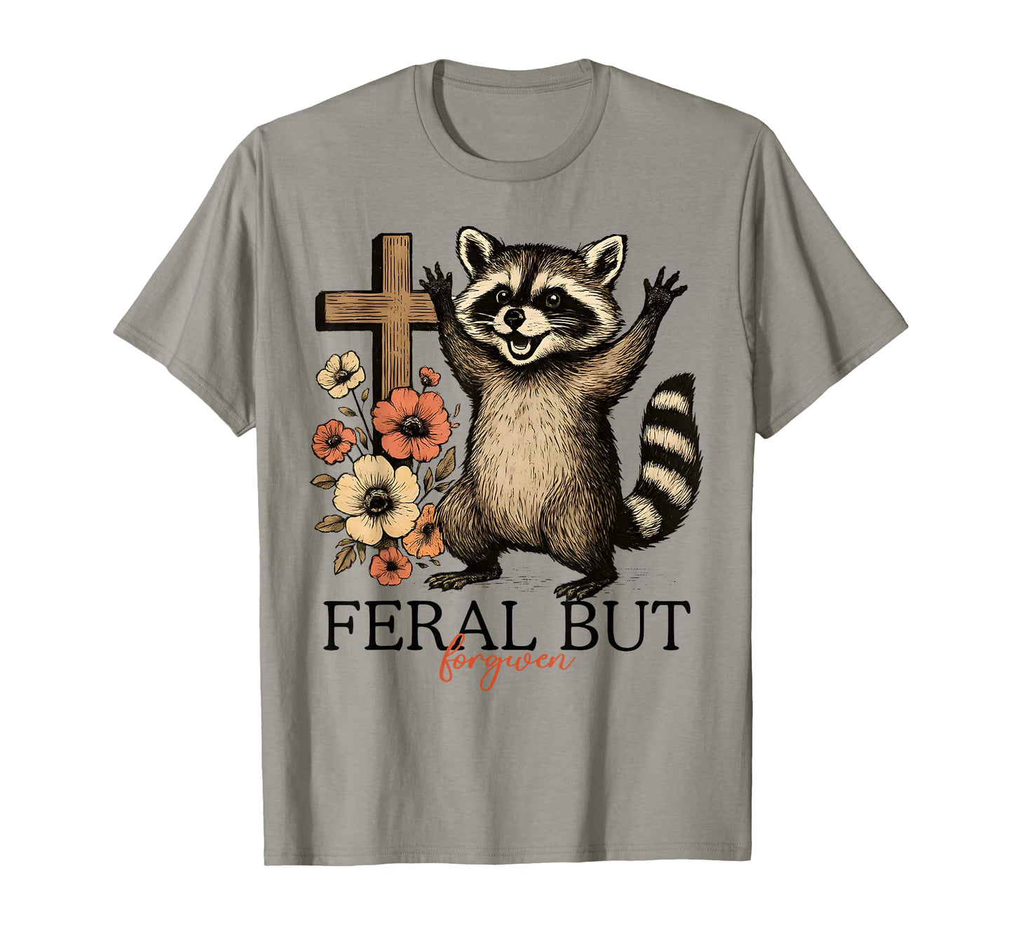 Still Feral Just Forgiven Funny Christian Raccoon T-Shirt