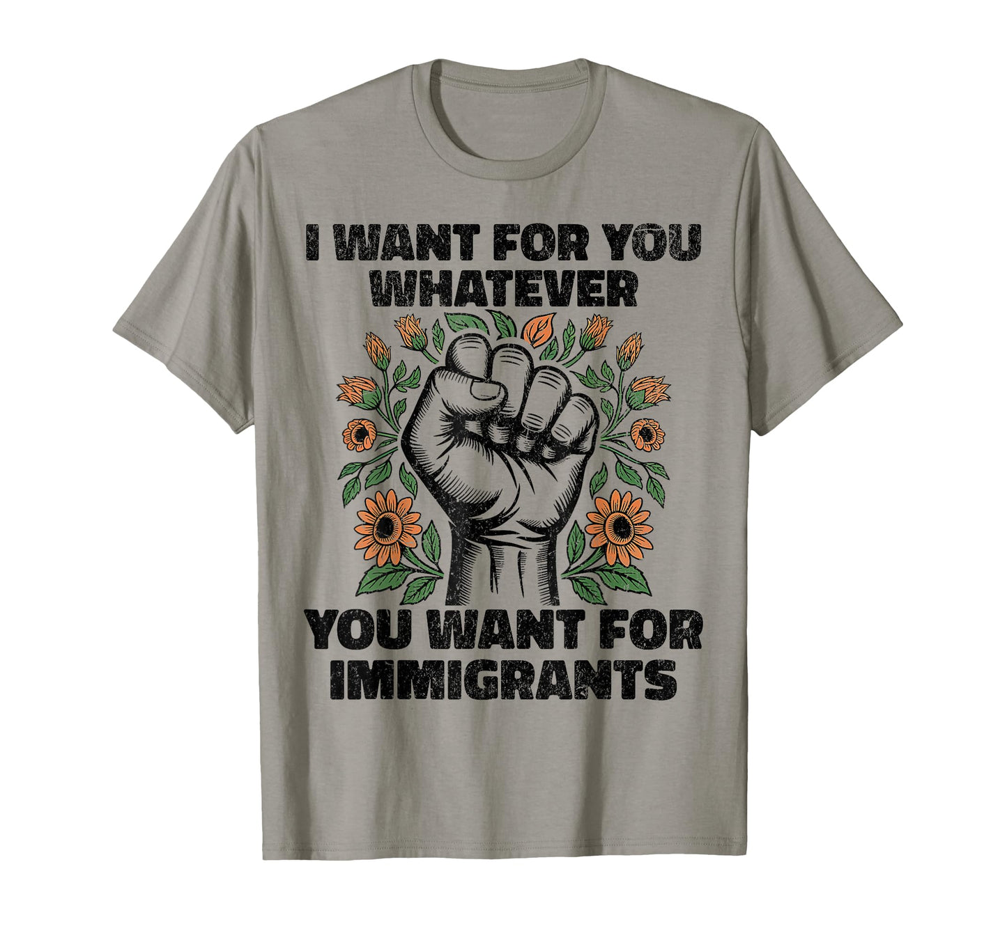 I Want For You Whatever You Want For Immigrants T-Shirt