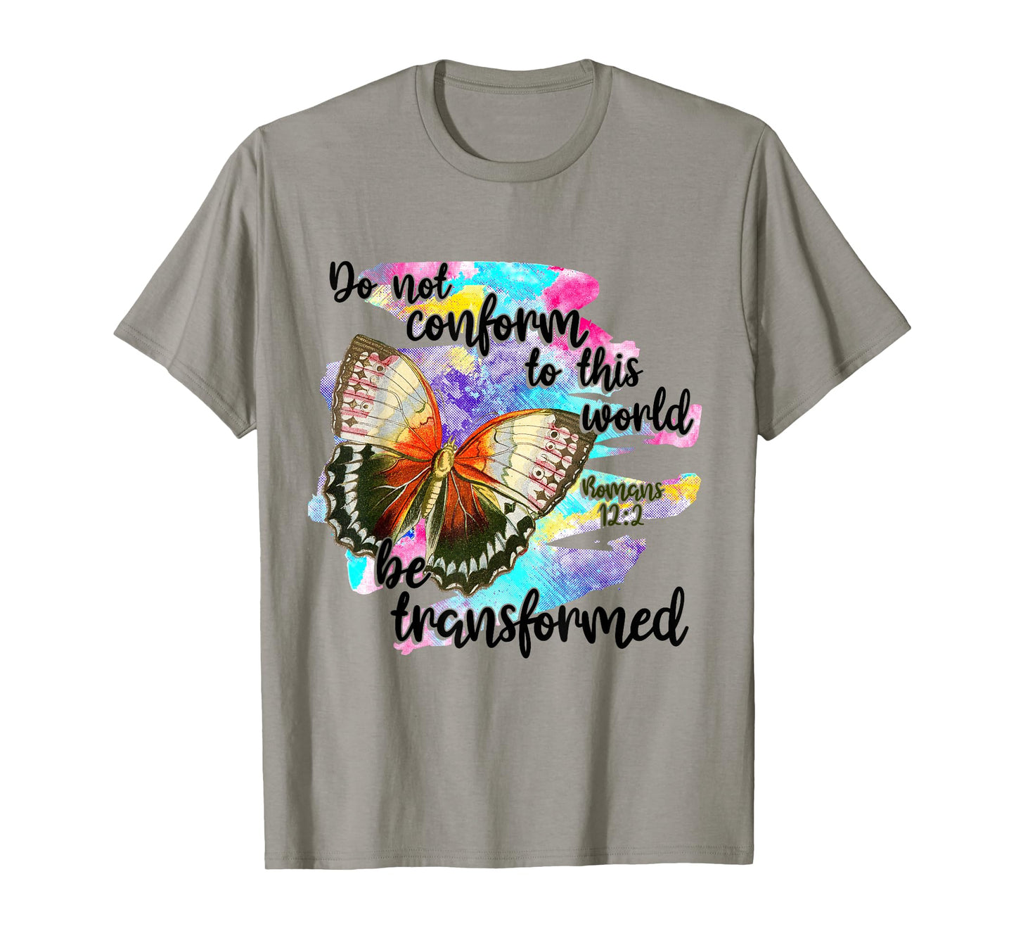 Do Not Conform To This World, Be Transformed, Romans 12:2 T-Shirt