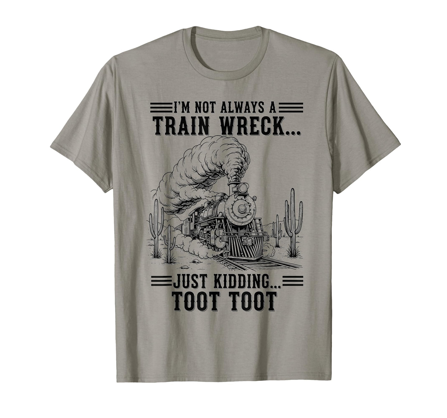 Train I'm Not Always A Train Wreck Just Kidding Toot funny T-Shirt