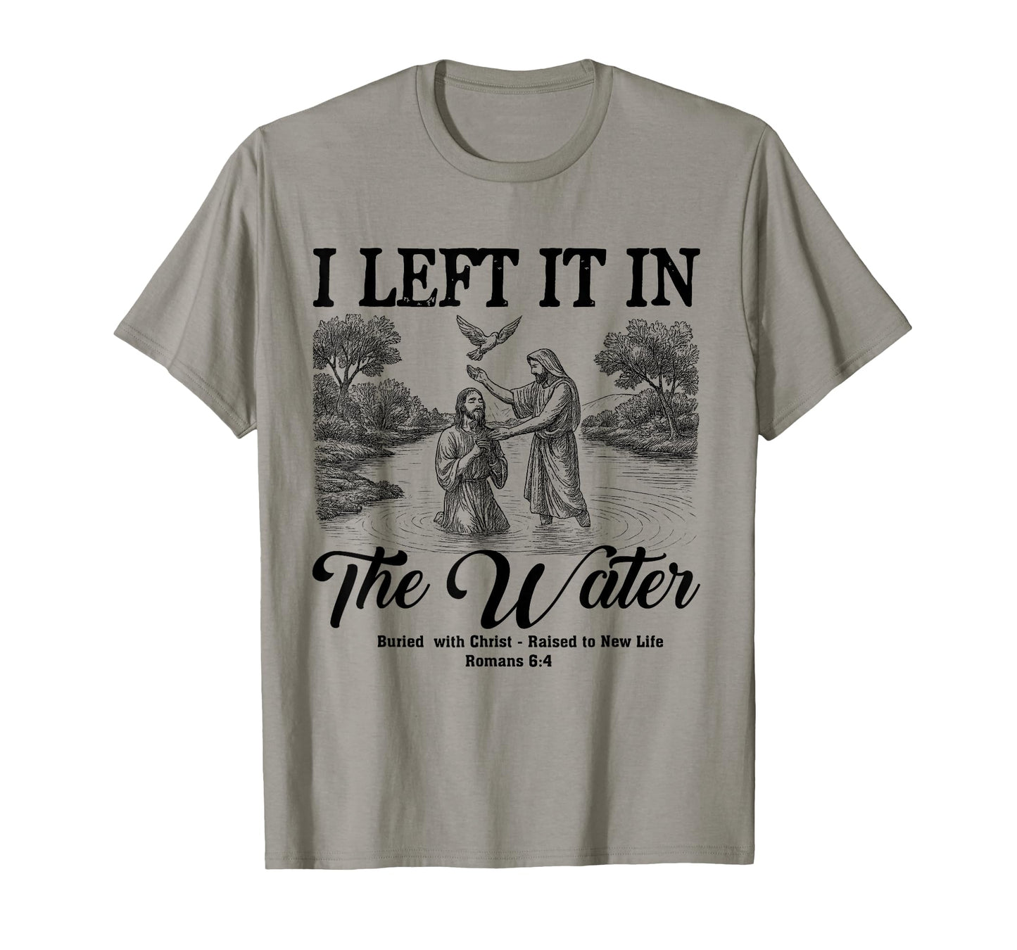 Left It In The Water Christian Baptism Baptized Church T-Shirt