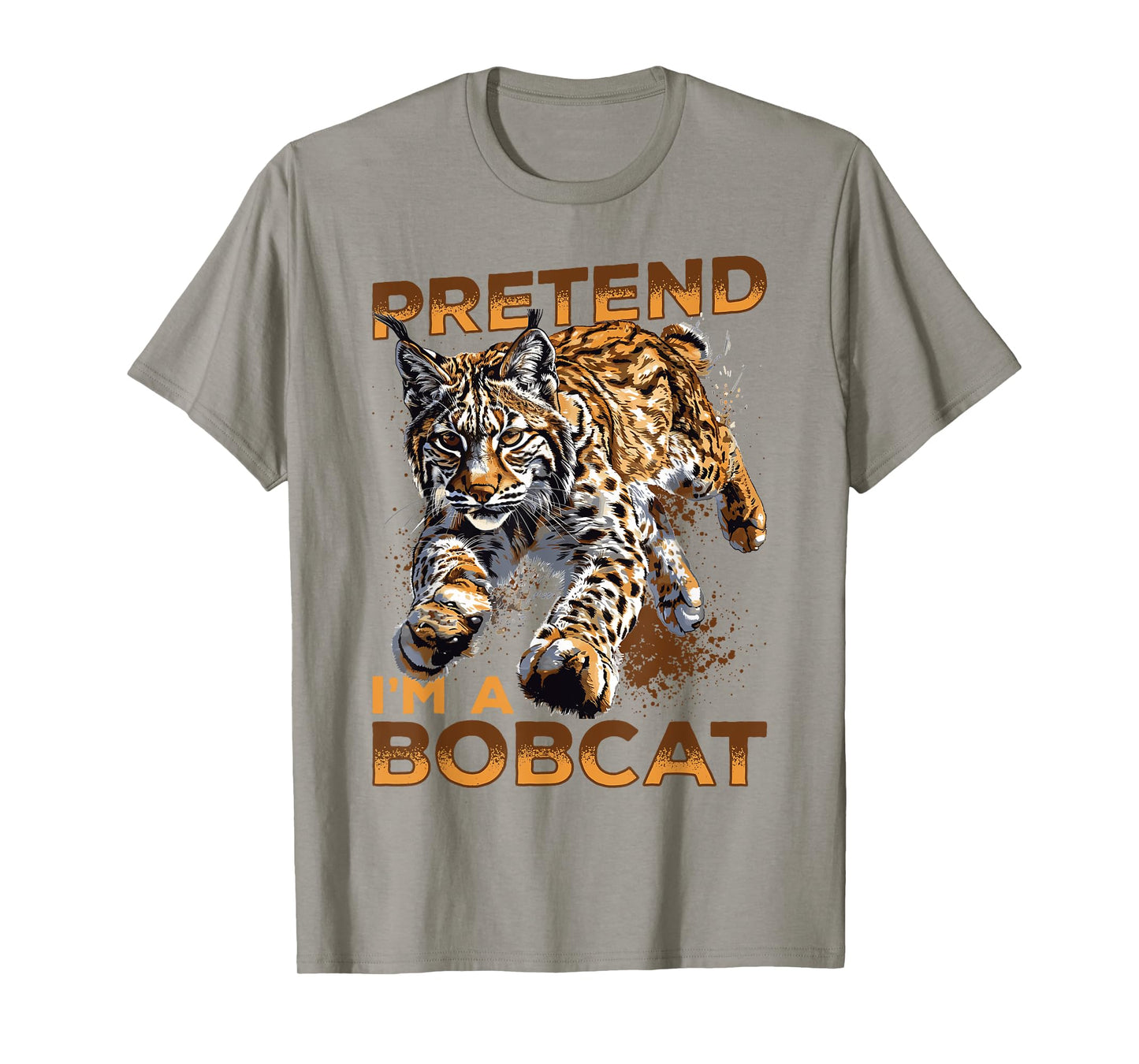 Funny Bobcat Animal Pretend I'm A Bobcat T-Shirt