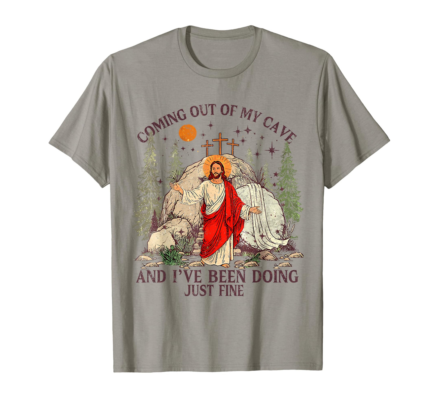 Jesus Coming Out Of My Cave And I've Been Doing Just Fine T-Shirt