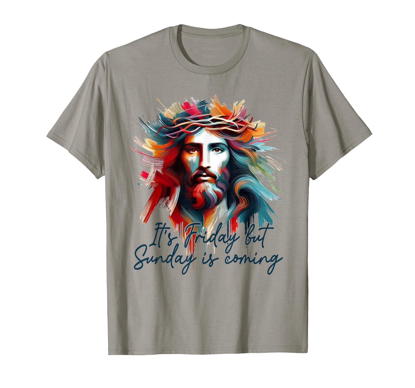 Christian Easter Resurrection It's Friday But Sunday Coming T-Shirt