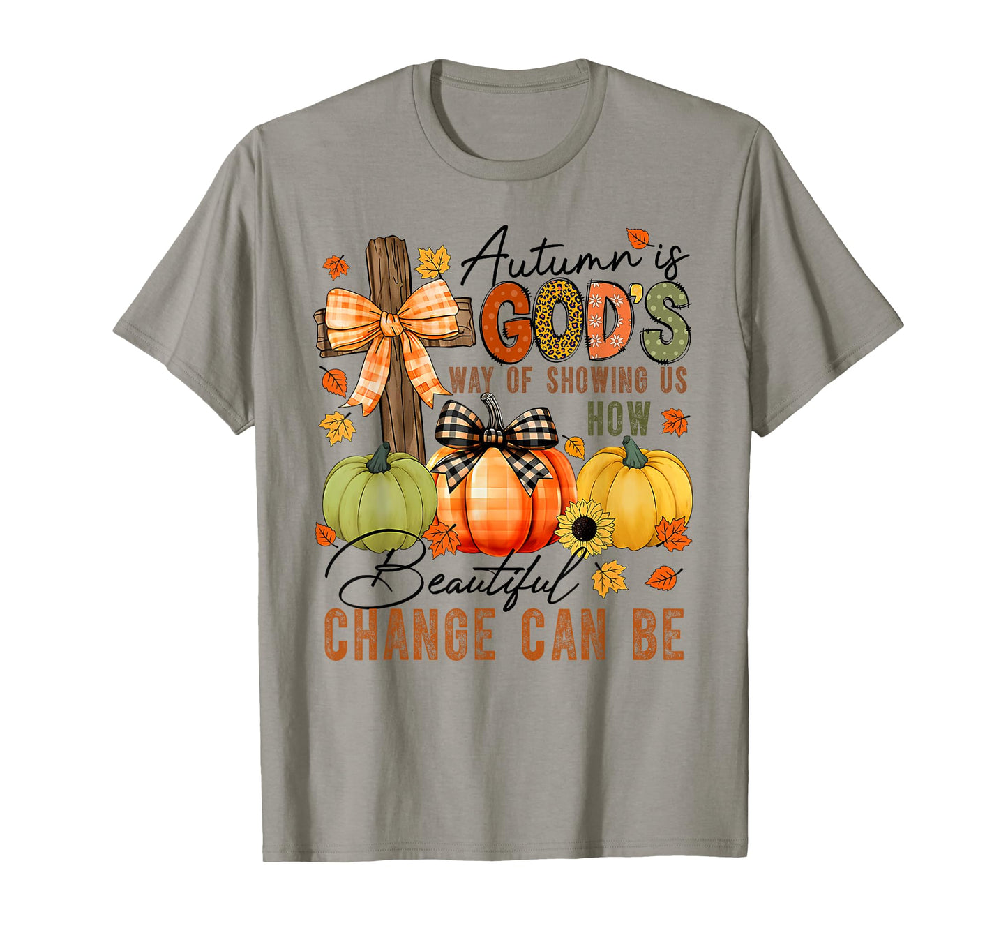 Autumn Is Gods Way Of Showing Us How Beautiful Change Can Be T-Shirt