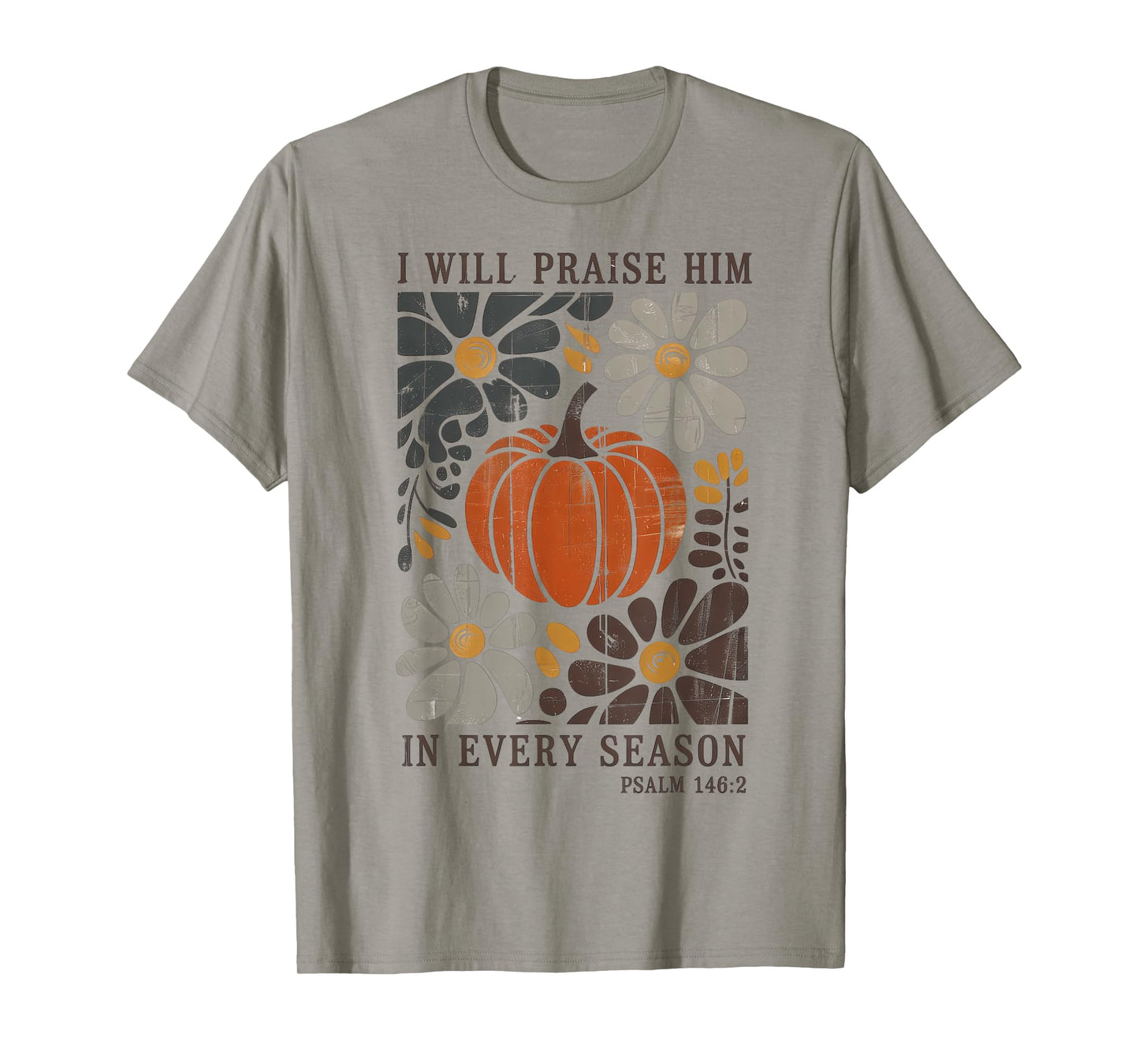 Christian Thanksgiving I Will Praise Him in Every Season T-Shirt