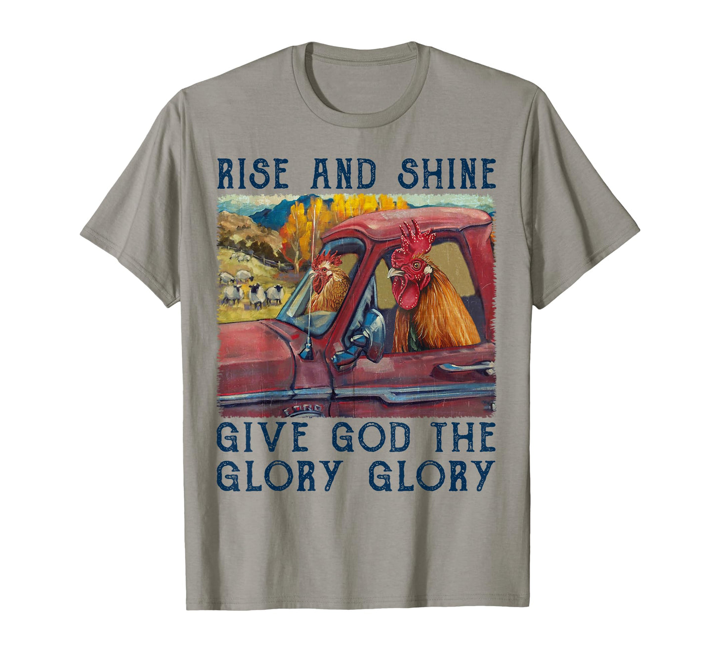 Rise And Shine Give God The Glory Funny Chicken Christian T-Shirt