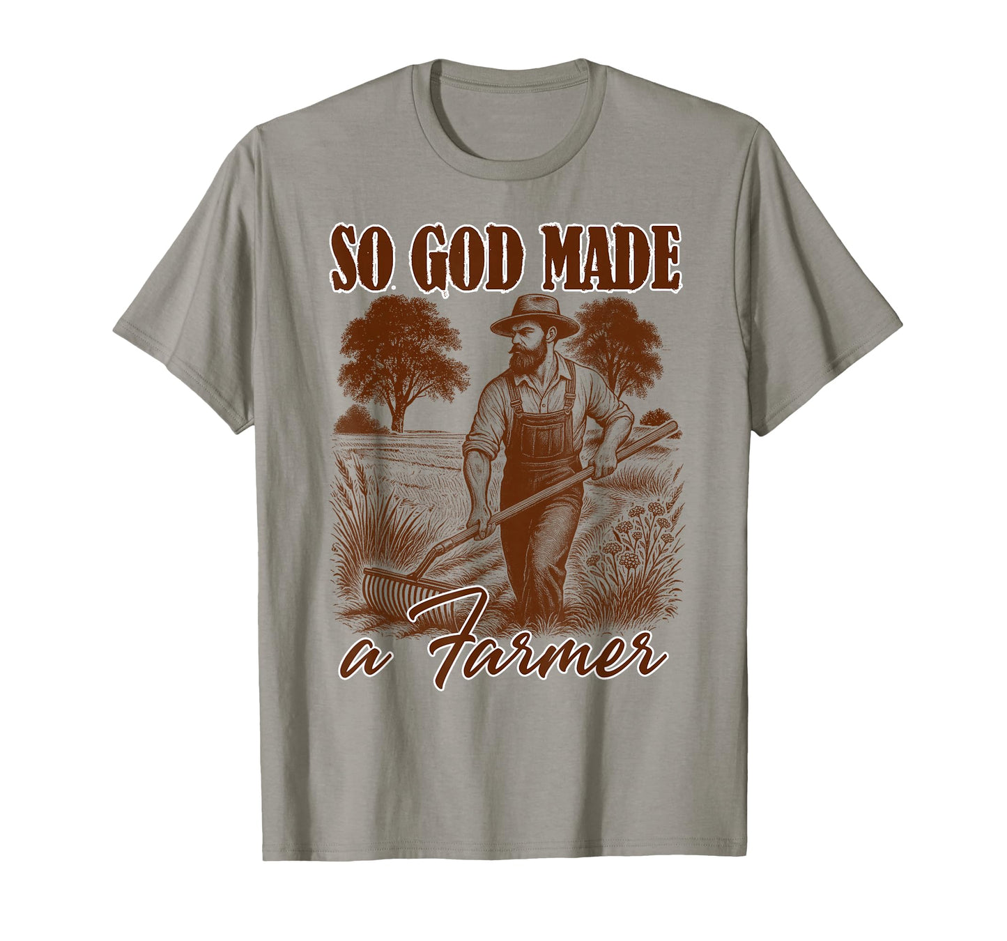 Farm Life Support Your Local Farmer So God Made A Farmer T-Shirt