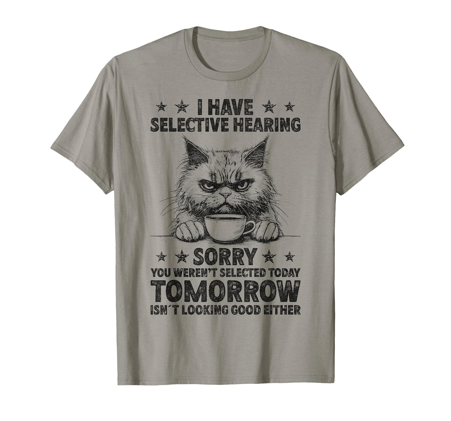Funny I Have Selective Hearing You Werent Selected Cat Humor T-Shirt for Men Women