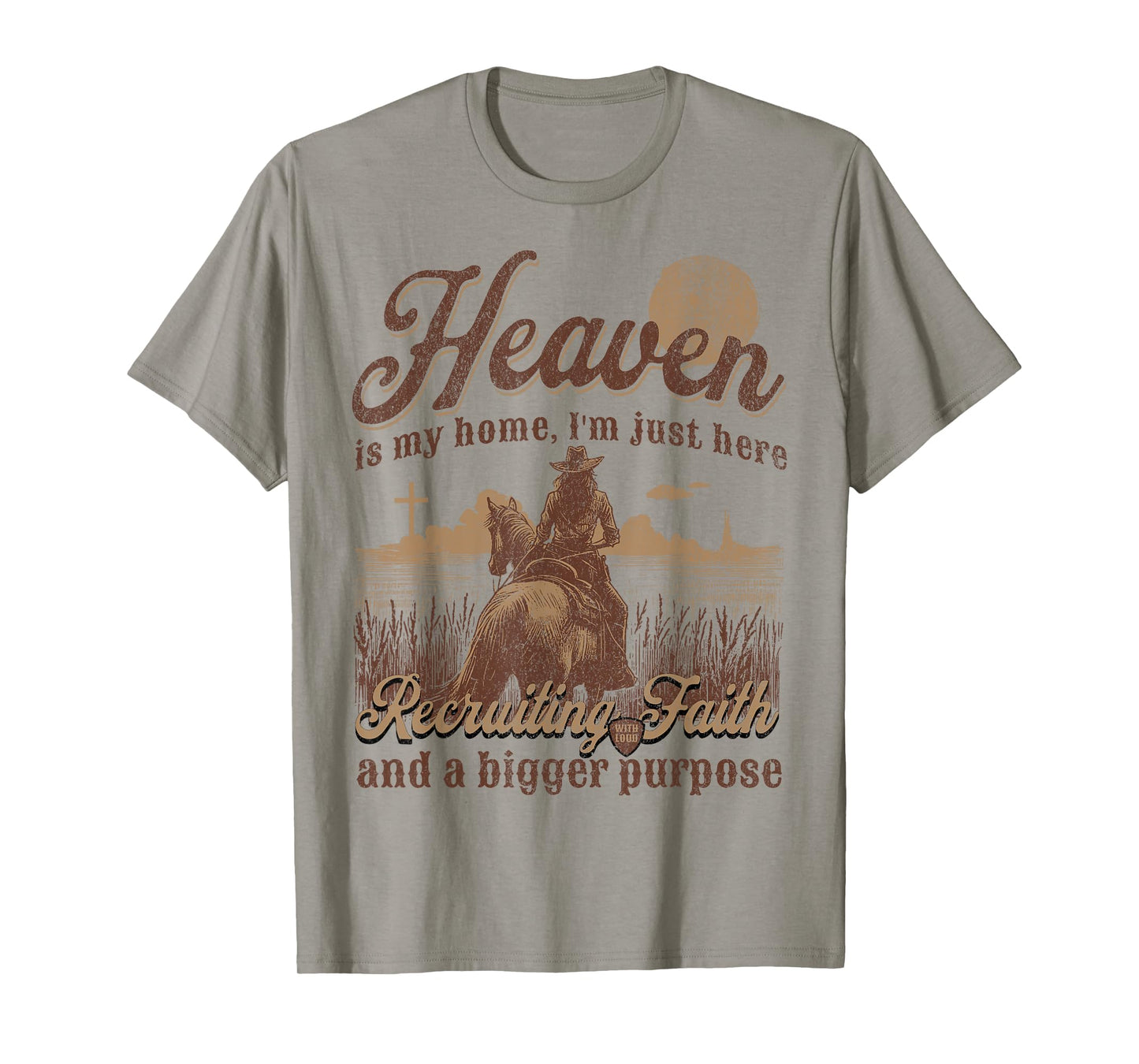 Heaven Is My Home I'm Just Here Recruiting Faith Christian T-Shirt