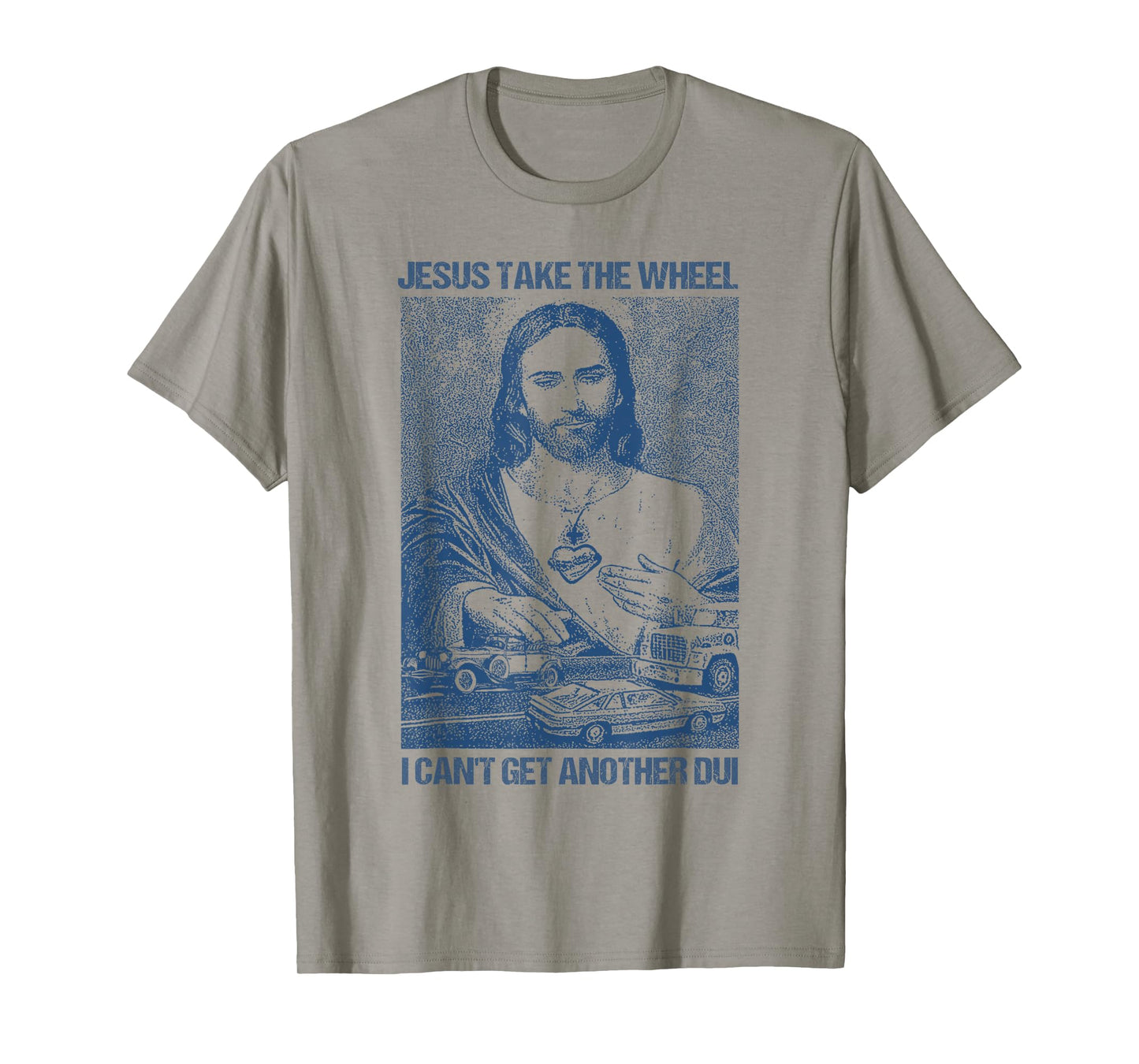 Jesus Take The Wheel I Can't Get Another Dui T-Shirt